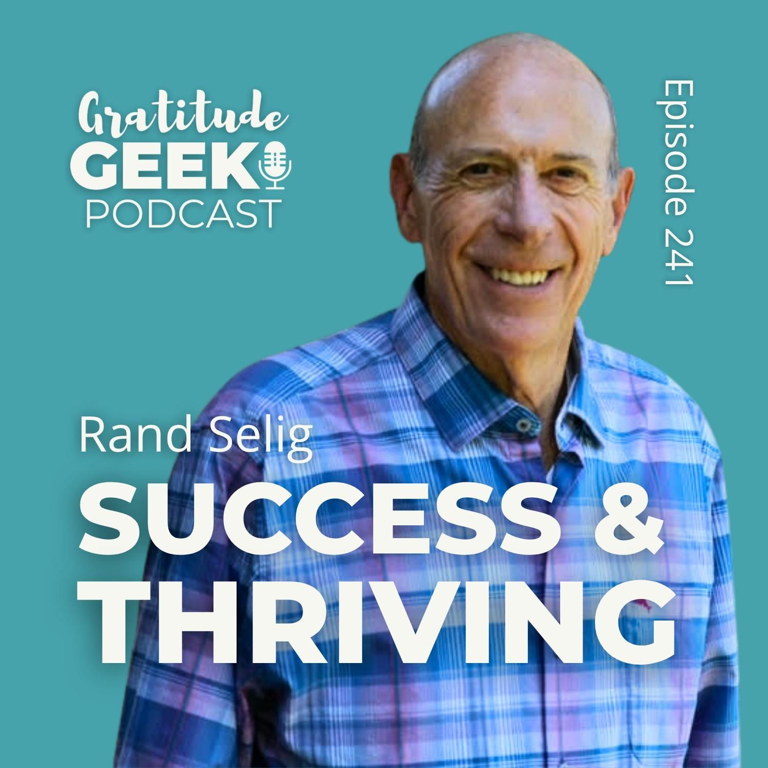 Redefining Success, Embracing Gratitude, and Living a Thriving Life | Rand Selig