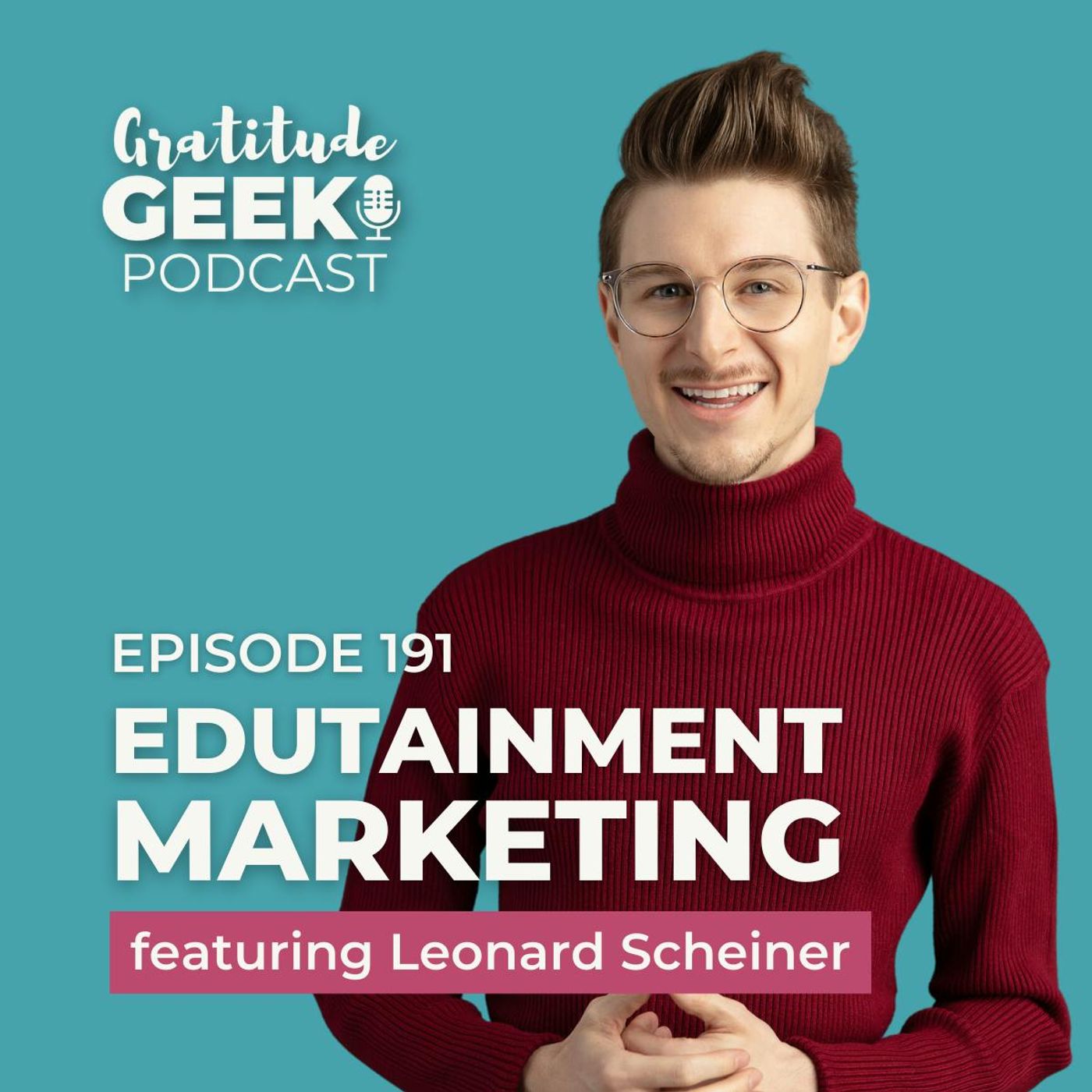 191: Leonard Scheiner explains Edutainment Marketing