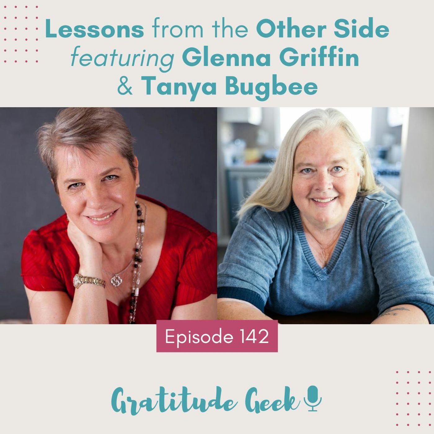 142: Lessons from the Other Side featuring Glenna Griffin and Tanya Bugbee