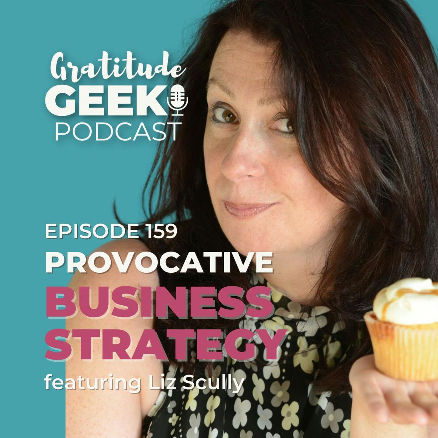 159: Liz Scully on Provocative Business Strategy