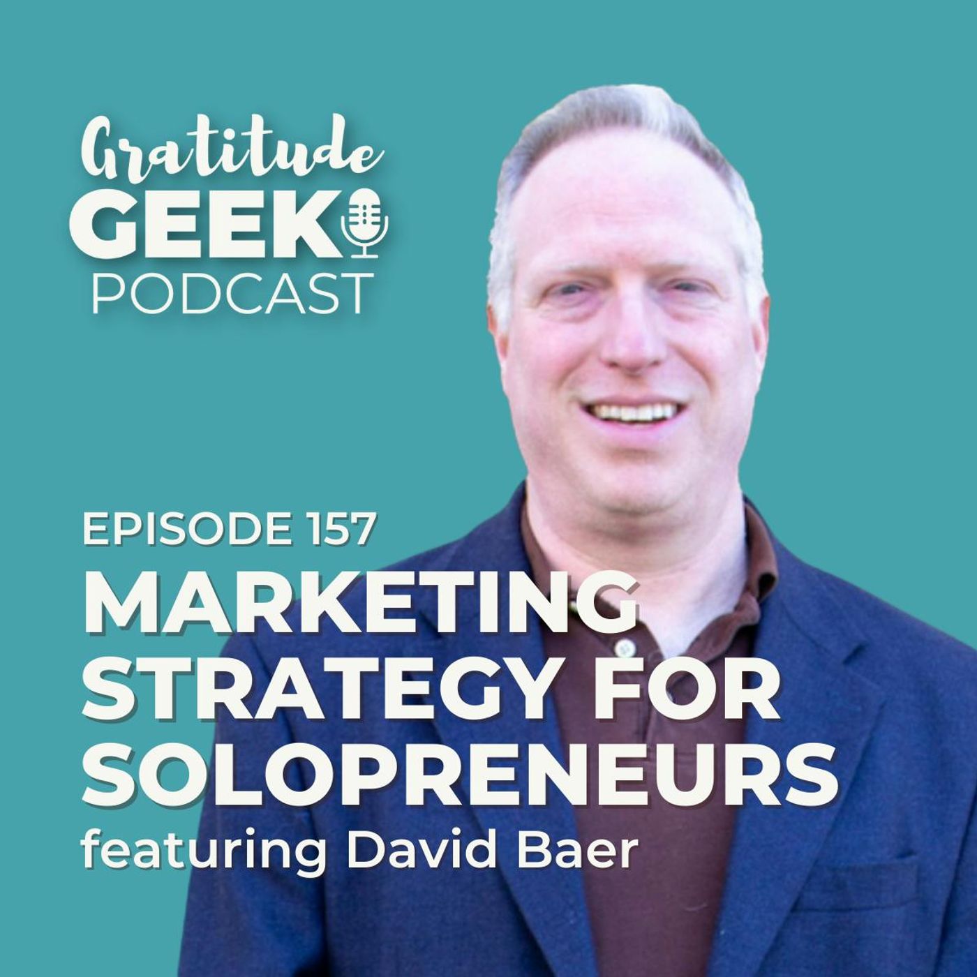 157:  David Baer on Marketing Strategy for Solopreneurs
