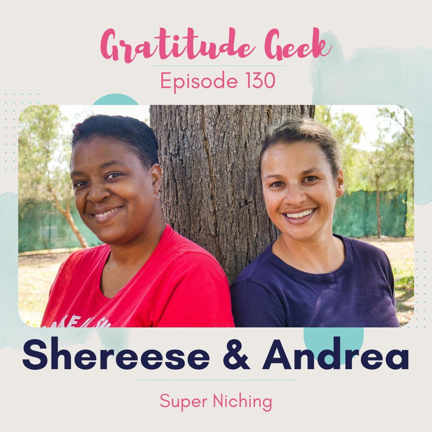 130:  Super Niching Your Podcast featuring The TNG Podcast hosts Shereese and Andrea