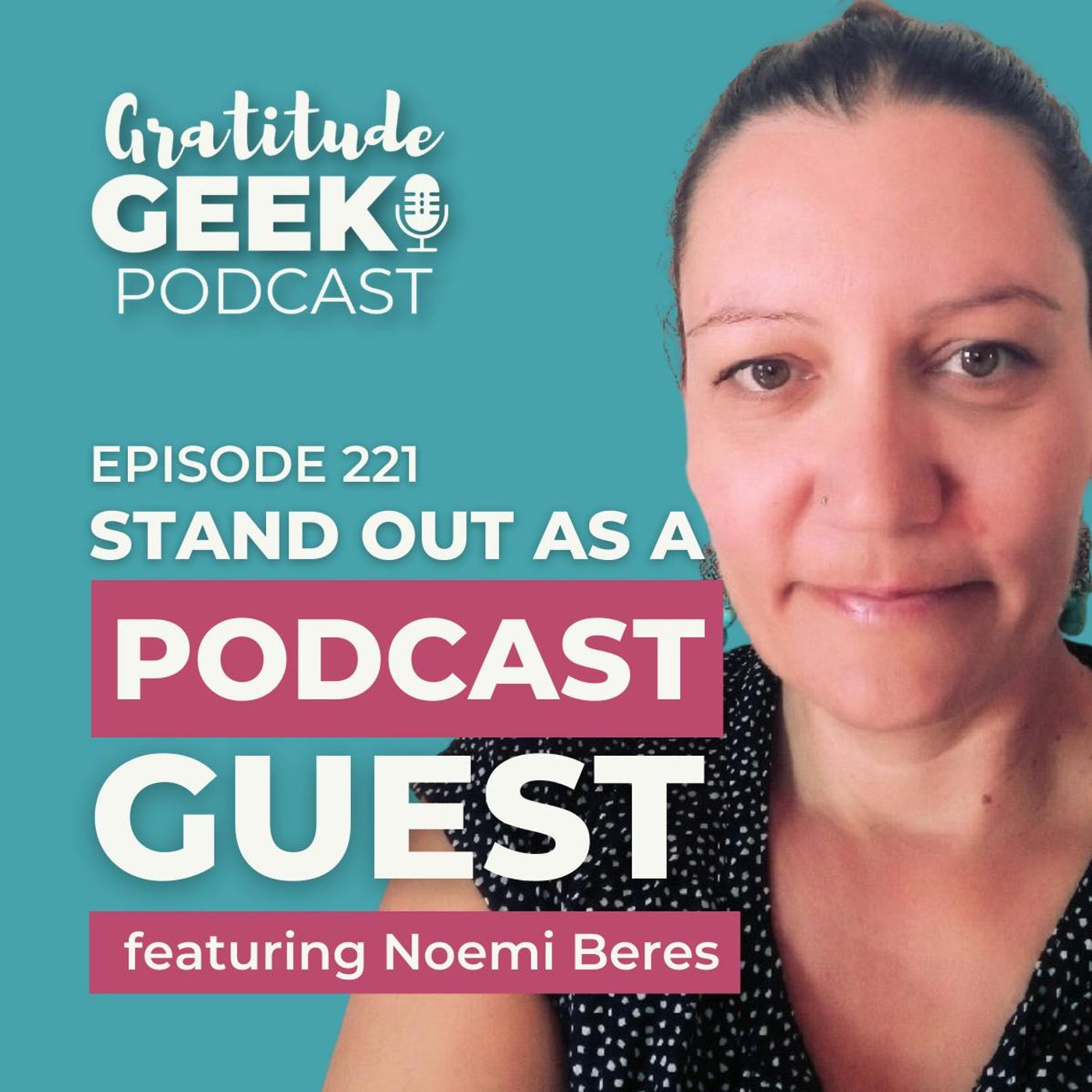 221: Noemi Beres on Standing Out as a Top Podcast Guest (Classic)