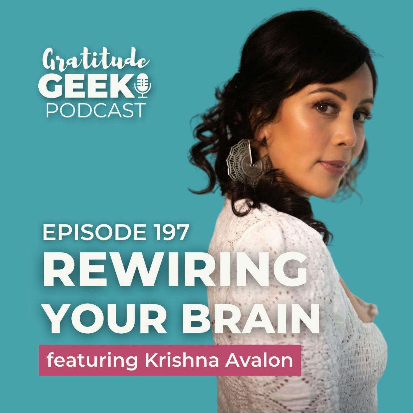 197: Krishna Avalon on Rewiring Your Brain