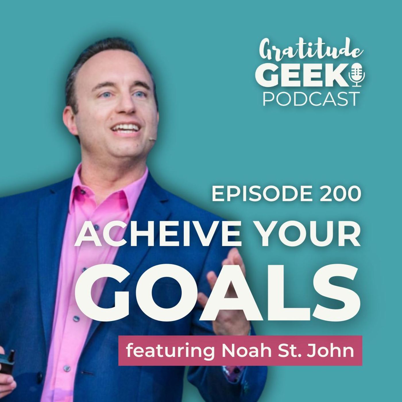 200: Noah St. John explains How to Achieve Your Goals in 2024