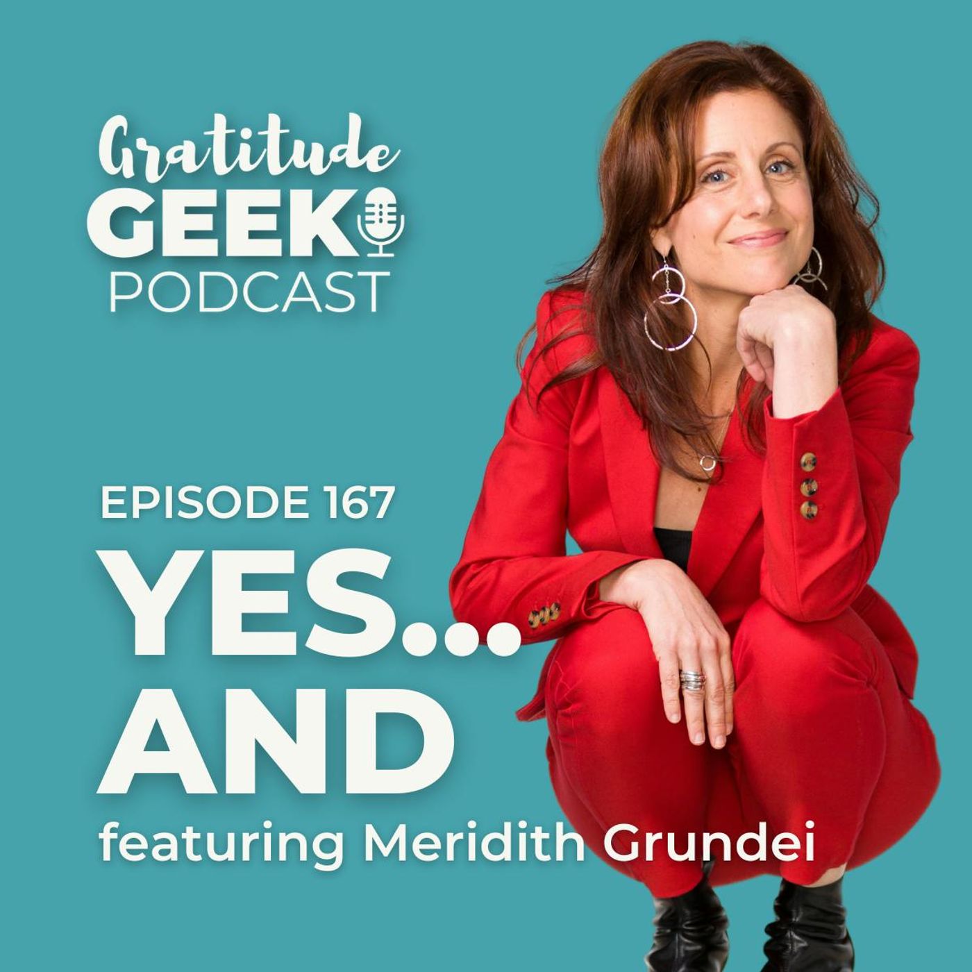 167:  Meridith Grundei on the Power of “Yes, And”