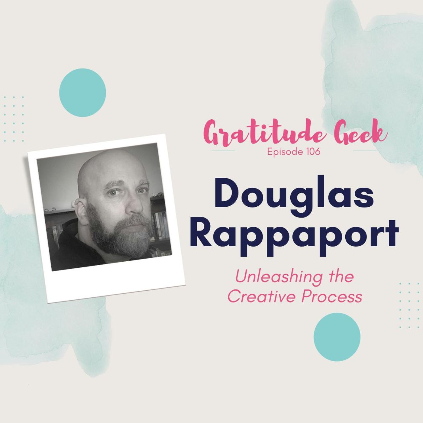 Unleashing the Creative Process featuring Douglas Rappaport