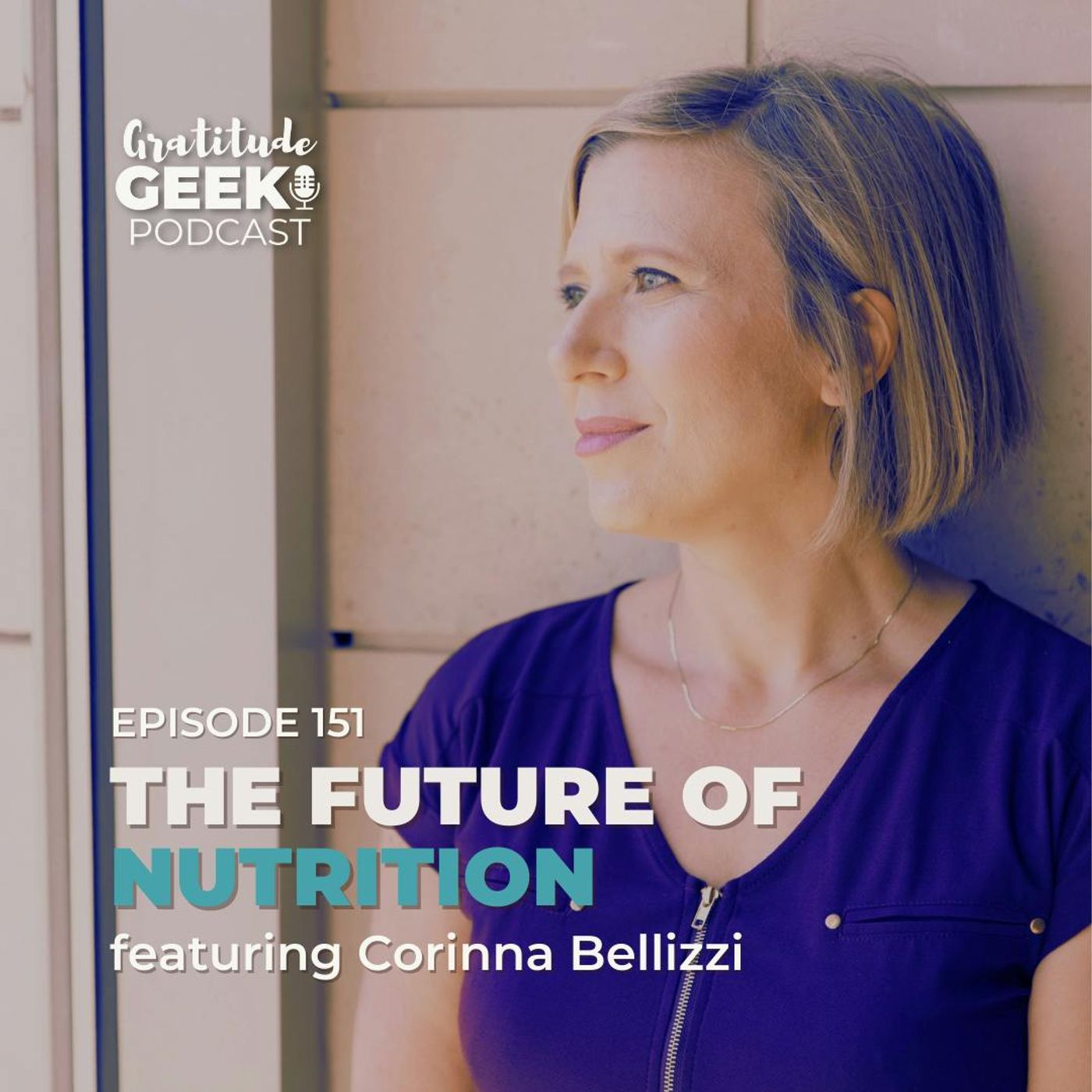 151: Corinna Bellizzi on the Future of Nutrition