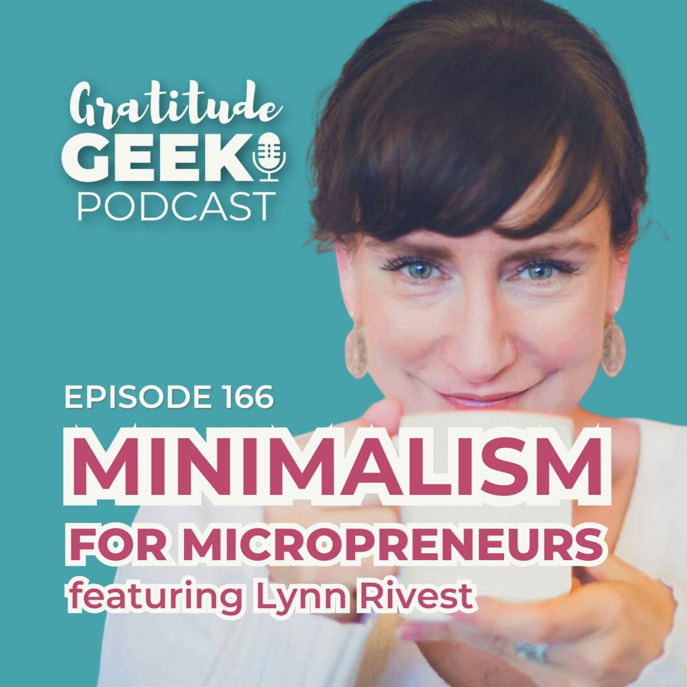 166: Lynn Rivest on Minimalism for Micropreneurs