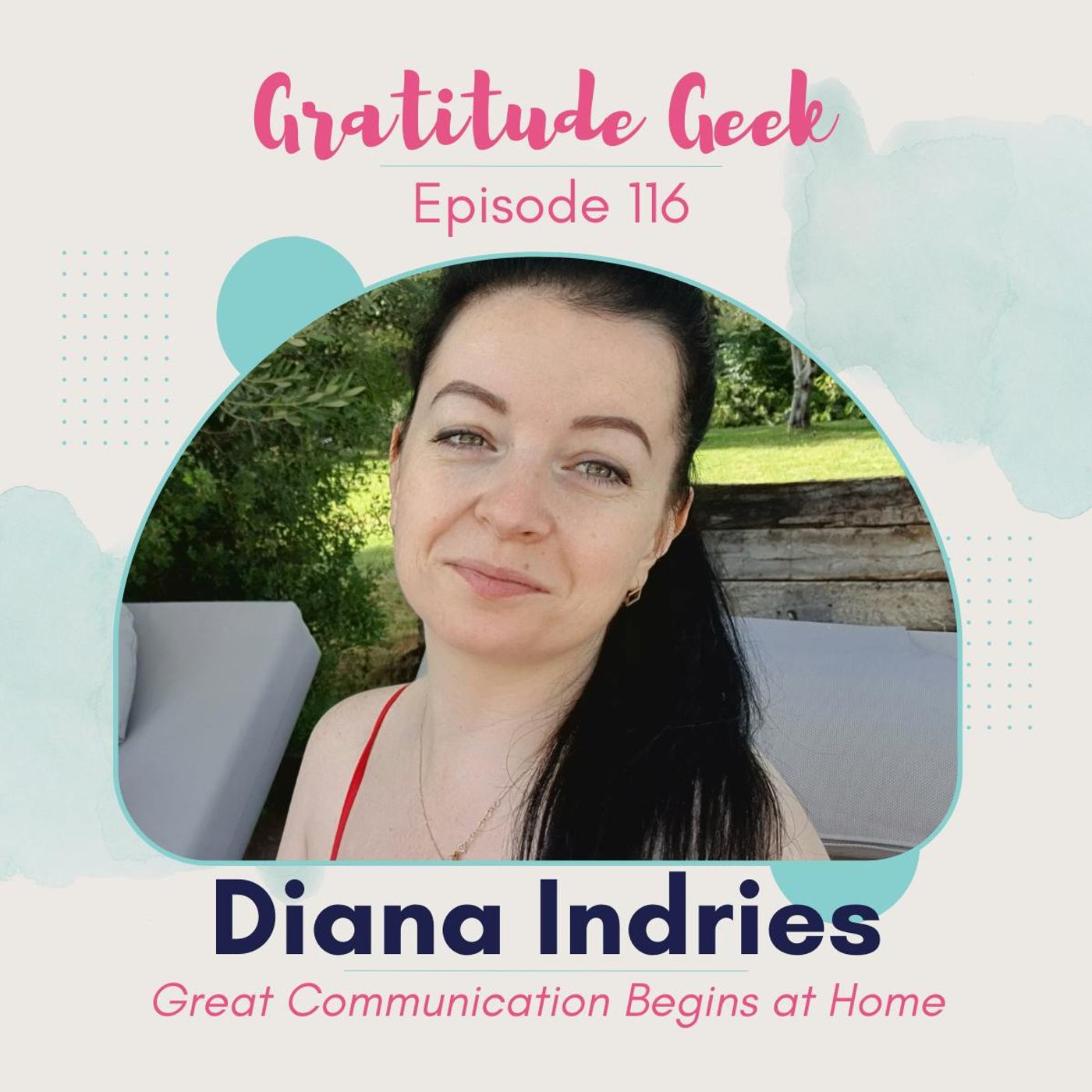 Great Communication Begins at Home featuring Diana Indries