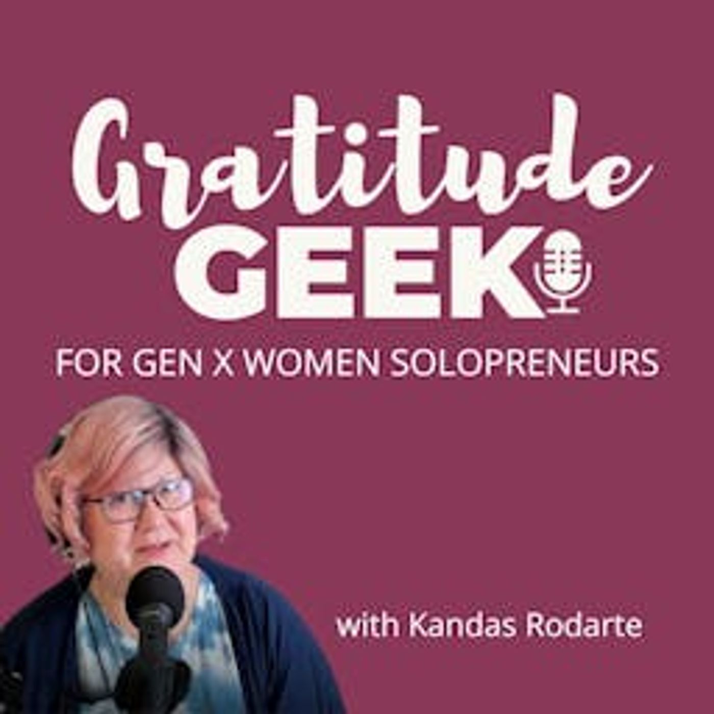 Gratitude Geek | Business Education for Gen X Women Solopreneurs cover art