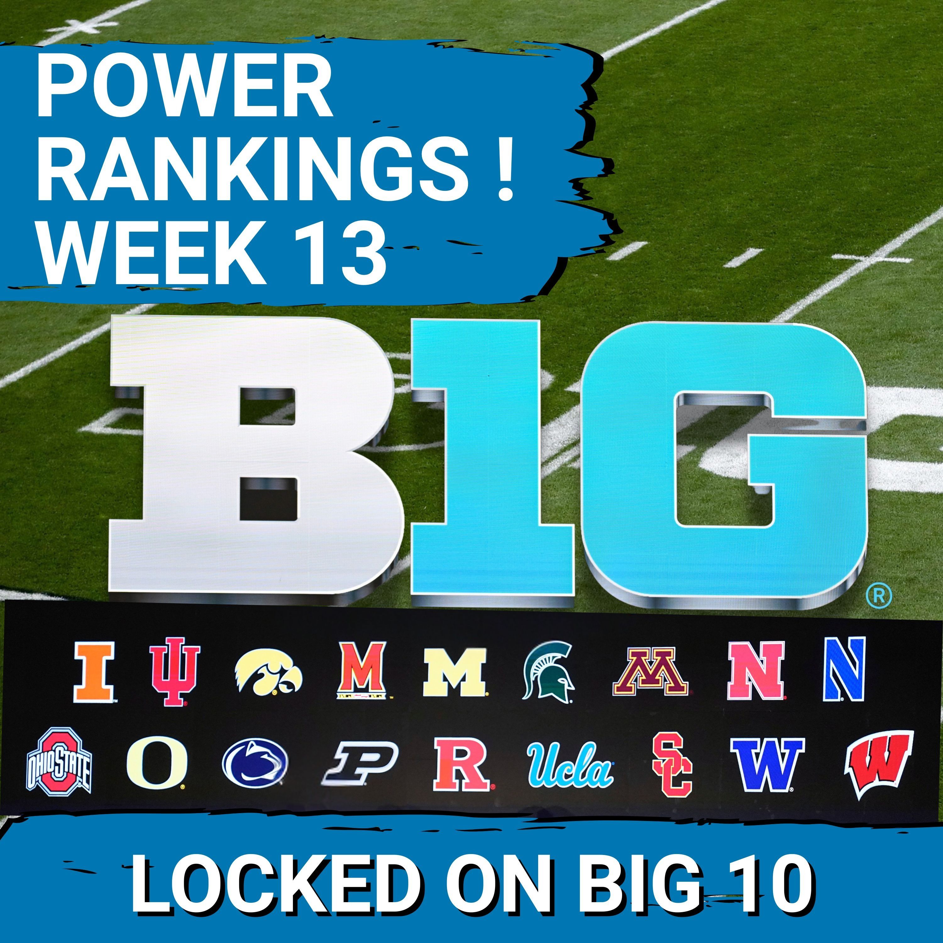REAL BIG 10 POWER RANKINGS:  College Football Playoff CHASE Center Stage as Top 4 Solidifies!