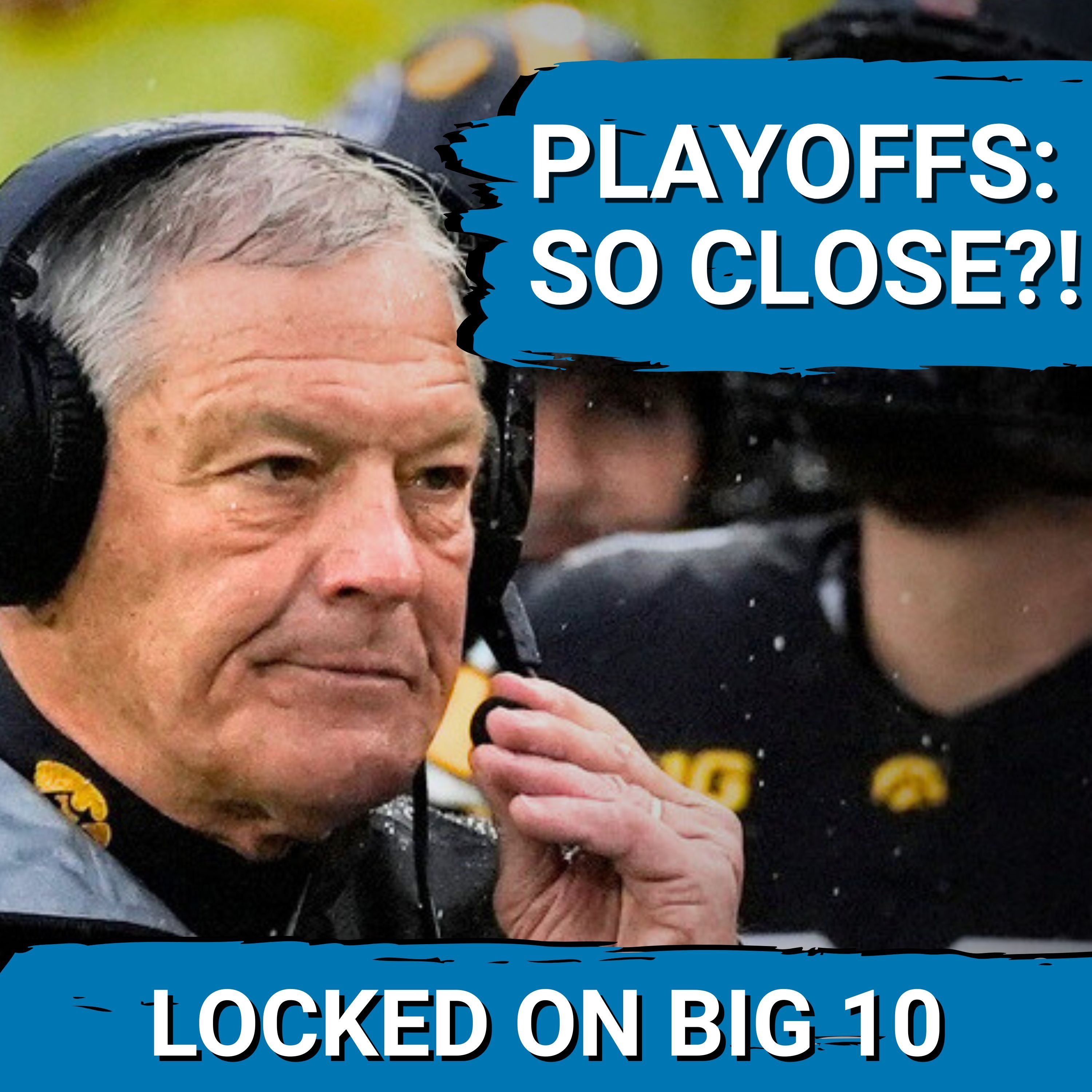 UNDERRATED?  Iowa Hawkeyes EXTREMELY CLOSE to Making COLLEGE FOOTBALL PLAYOFF Until Saturday?