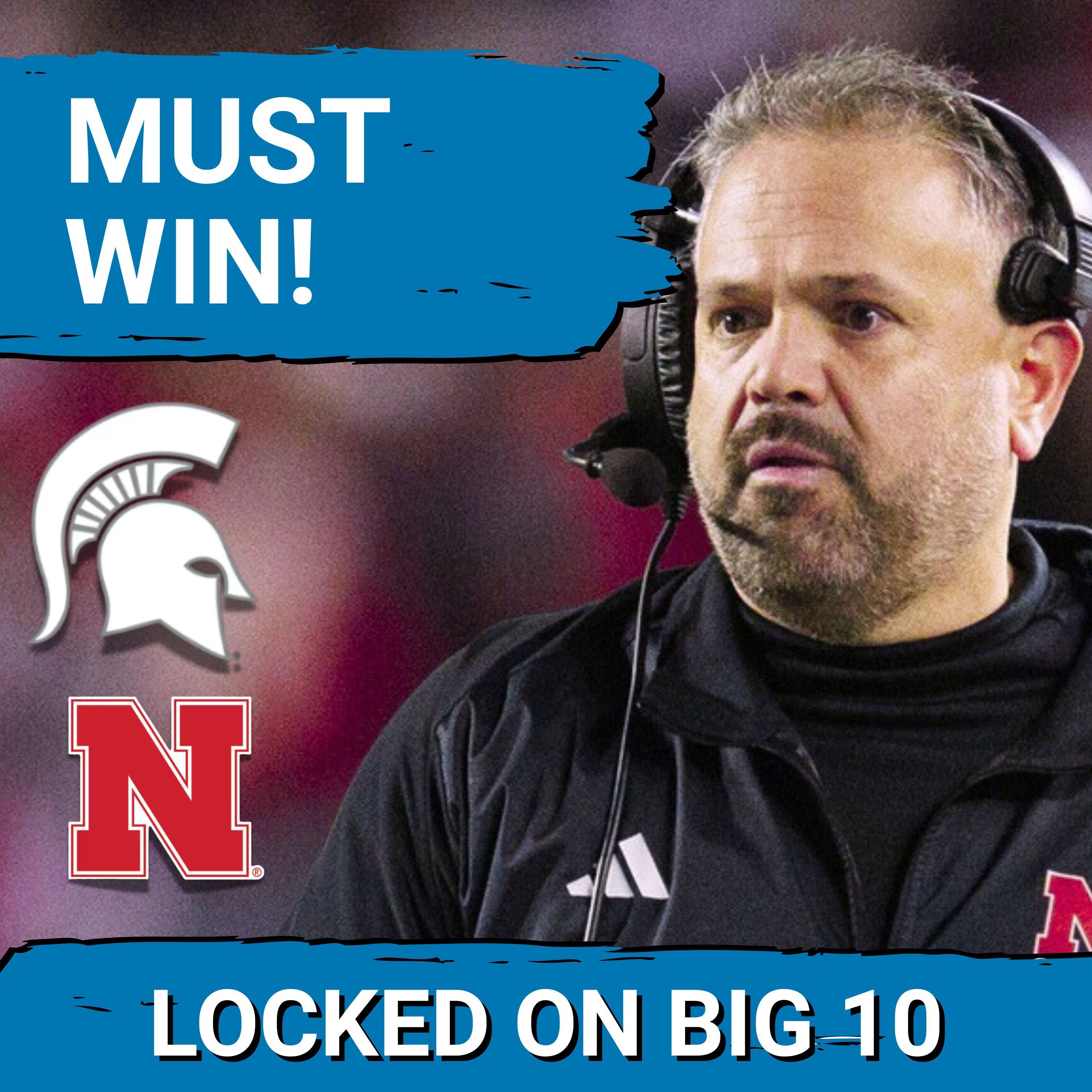 MEASURING STICK! Michigan State at Nebraska OUTCOME Will SEAL The FATE of Both Programs!