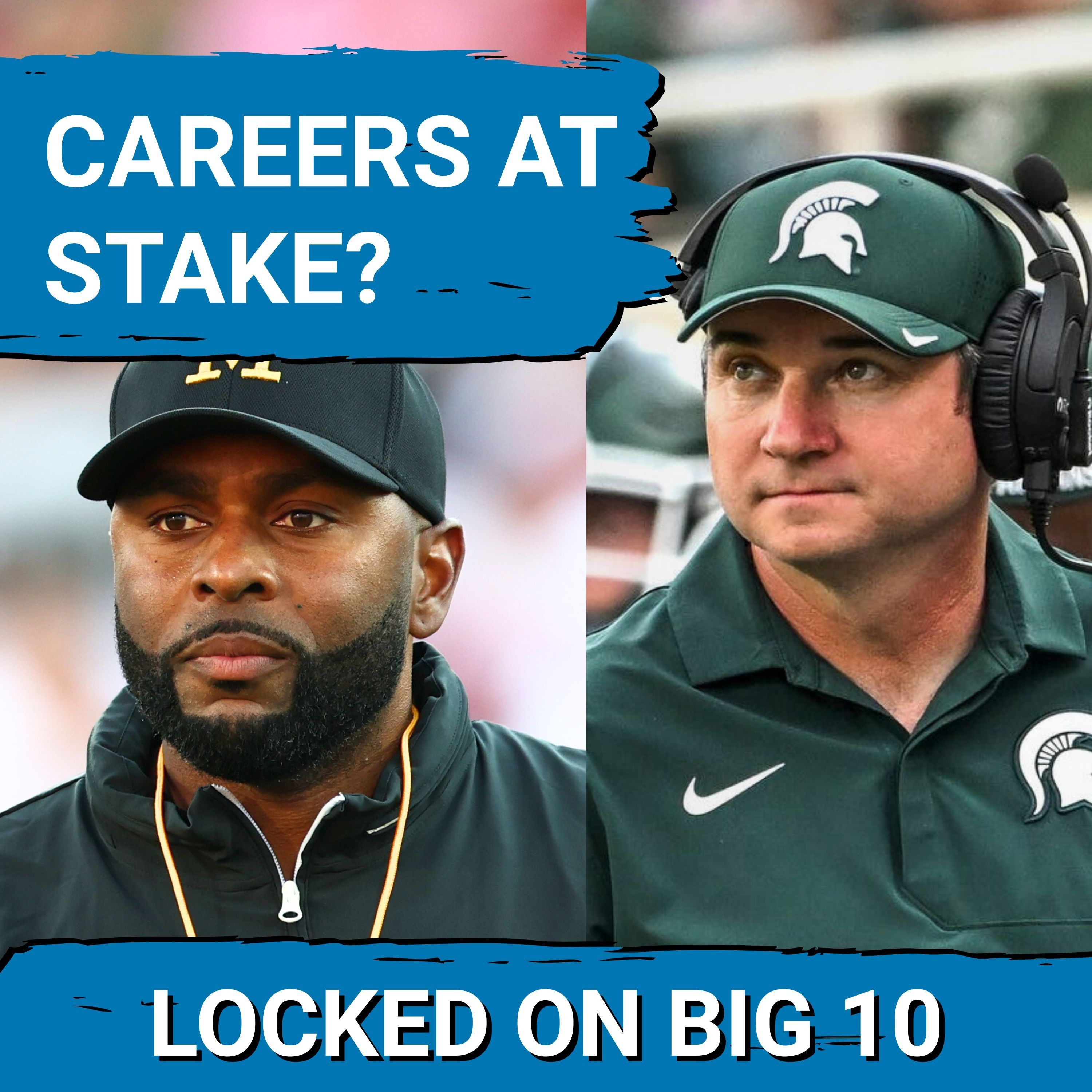 COSTLY RIVALRY!  Michigan at Michigan State PIVOTAL for Sherrone Moore & Jonathan Smith's CAREERS?
