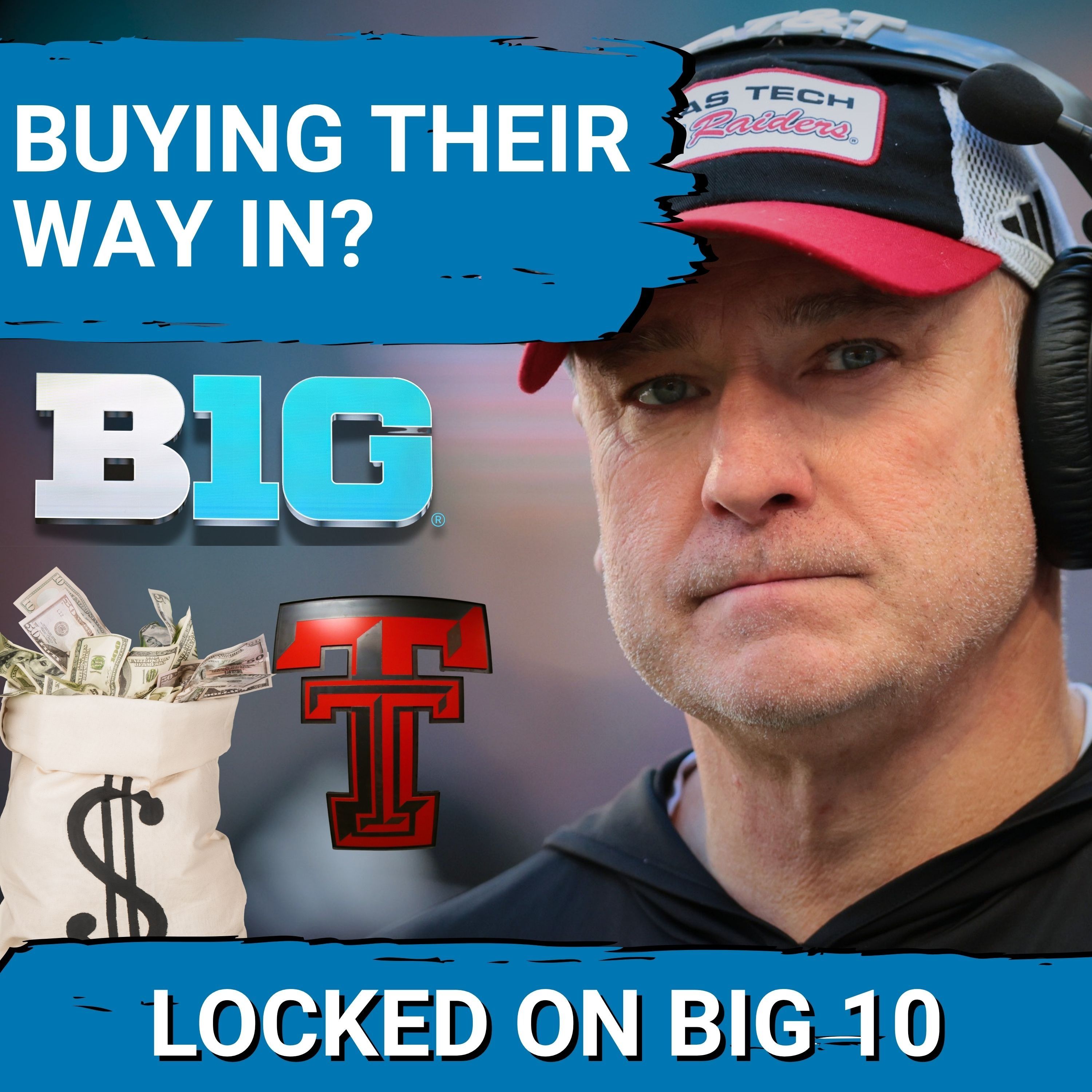 TEXAS TECH Must BEG Their Way Into BIG TEN and Say GOODBYE to the Big 12!
