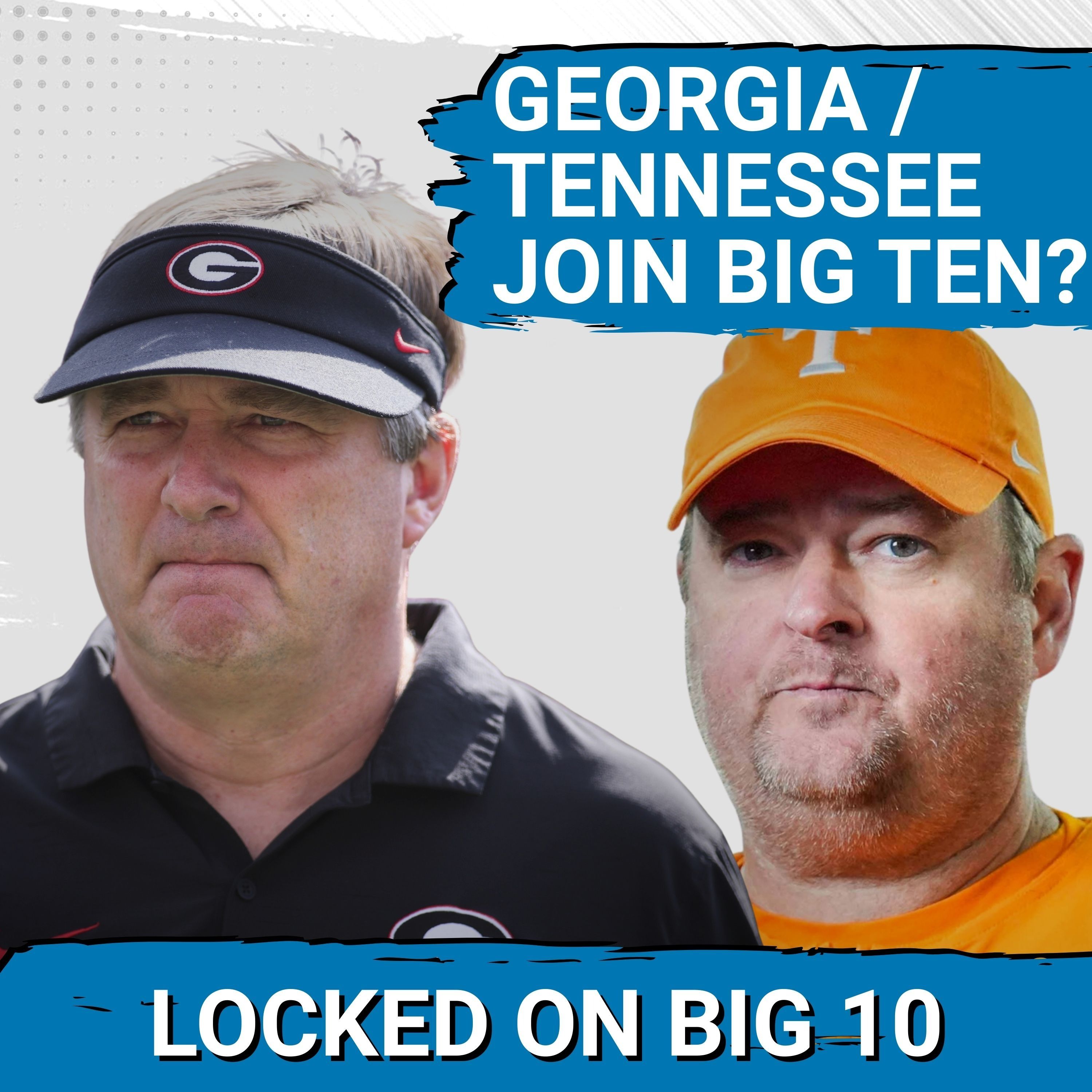 REPORT:  Georgia and Tennessee JOINING BIG TEN in EXPANSION Talk Regarding 24 Team CFP?