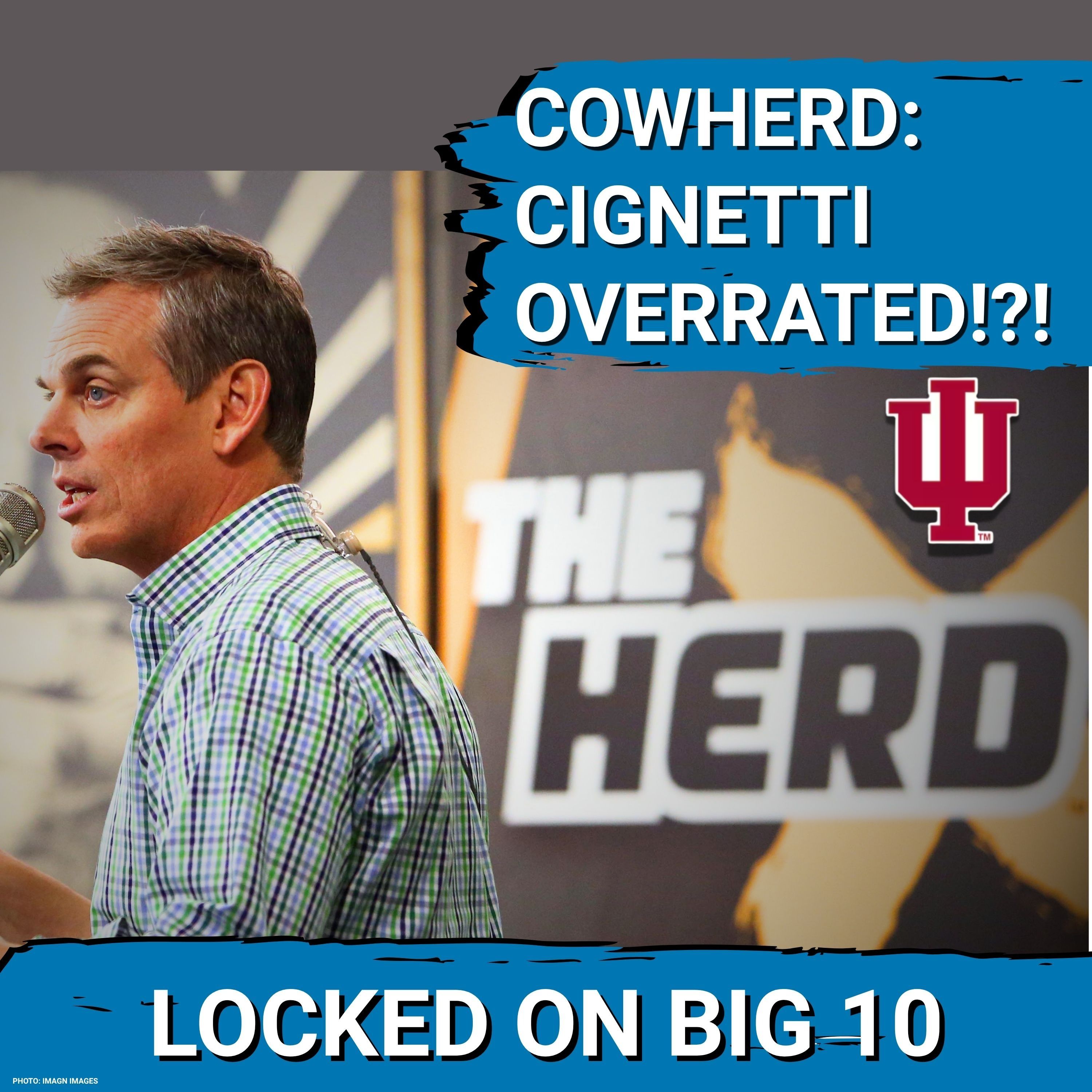 COWHERD Calls Cignetti OVERRATED!  Credits Mendoza for Indiana Football Success!