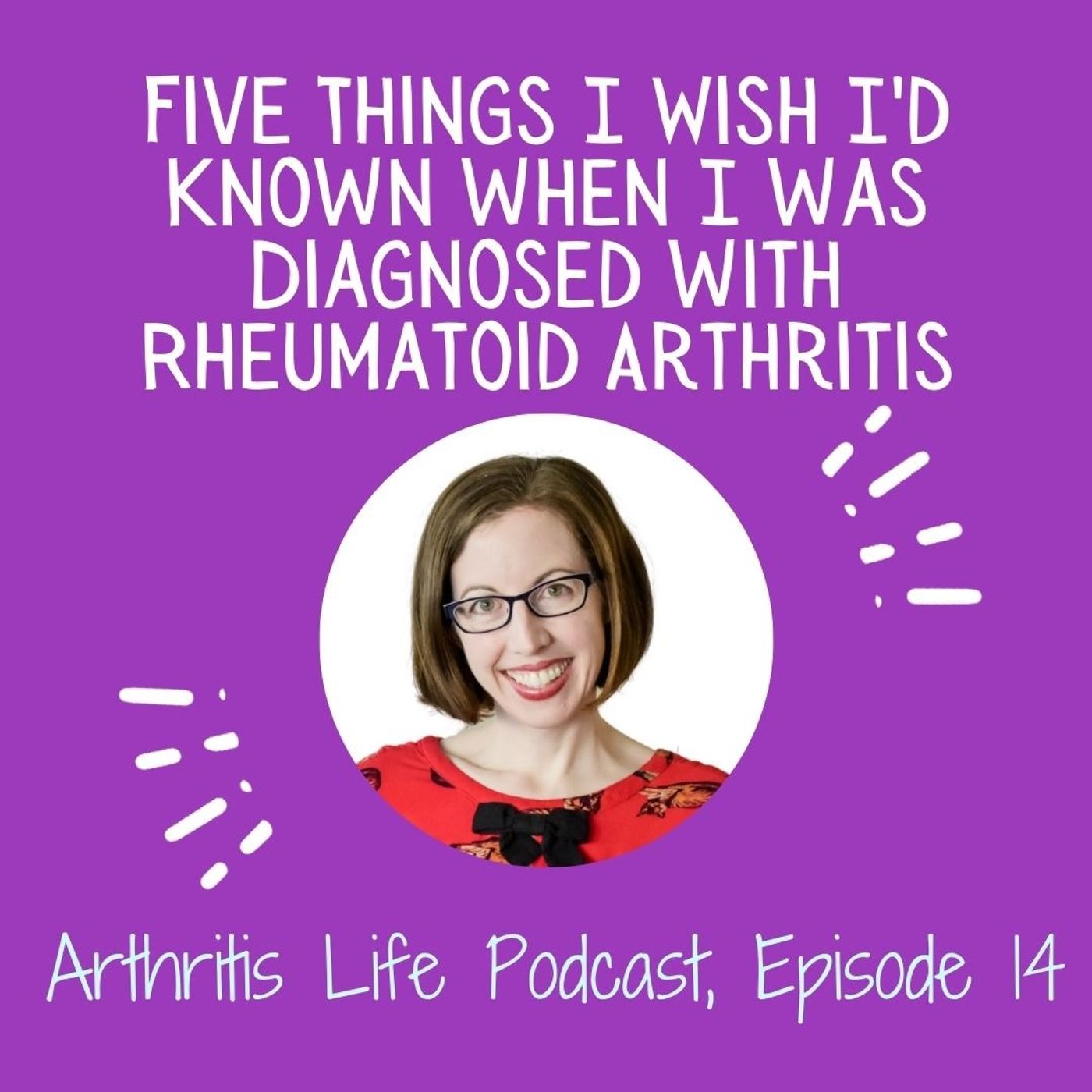 Five Things I Wish I had Known when I was Diagnosed with Rheumatoid Arthritis