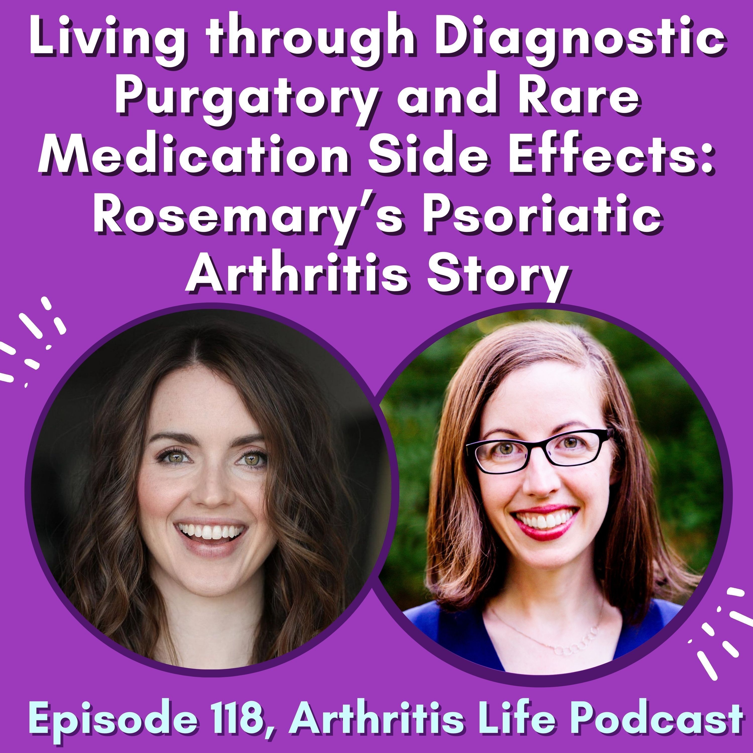 Living through Diagnostic Purgatory and Rare Medication Side Effects: Rosemary’s Psoriatic Arthritis Story