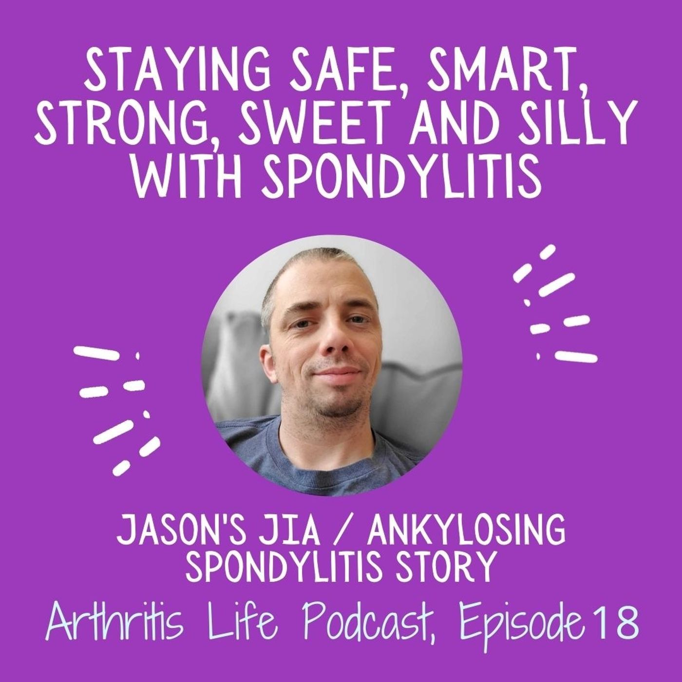 Staying Safe, Smart, Strong, Sweet and Silly with Spondylitis: Jason's Story