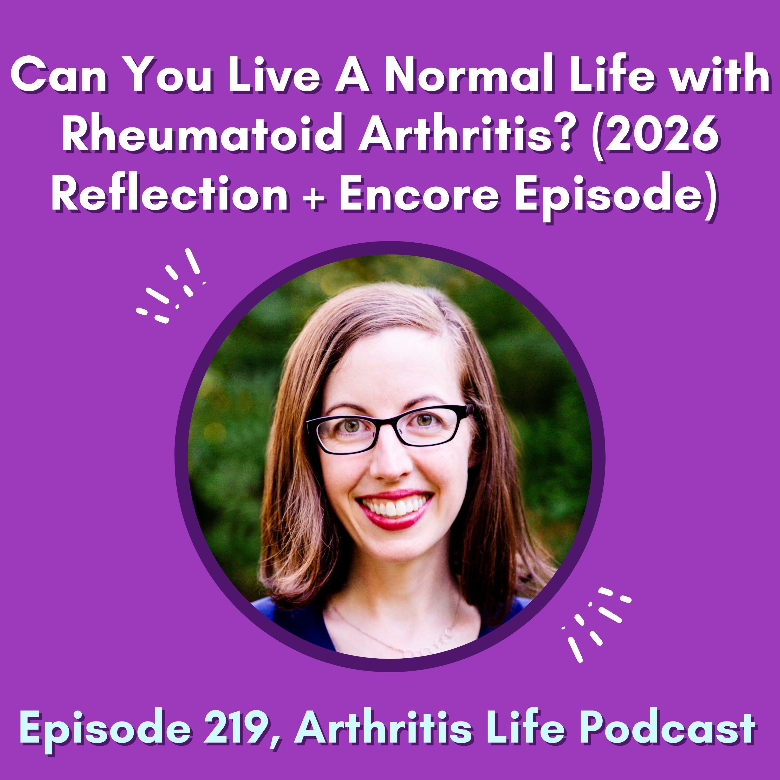 Can You Live A Normal Life with Rheumatoid Arthritis? (2026 Reflection + Encore Episode) episode artwork