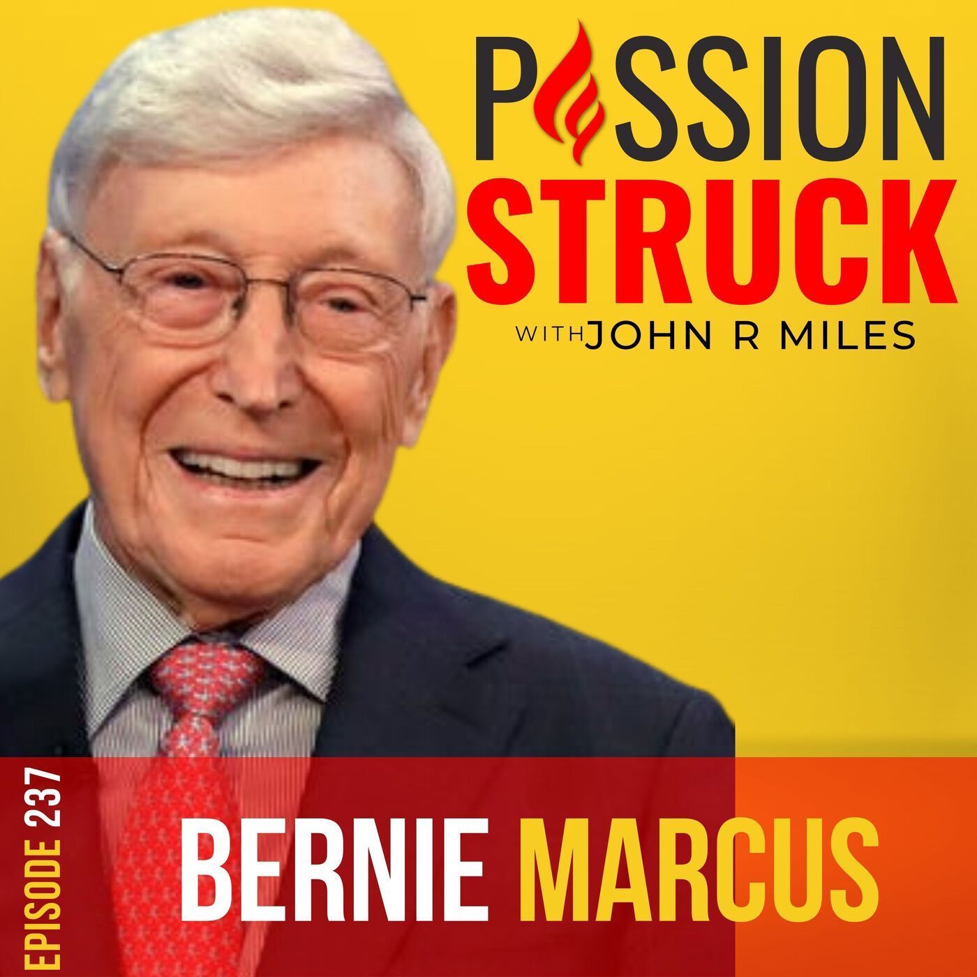 Bernie Marcus on Why You Have to Go For Your Strengths EP 237 episode artwork