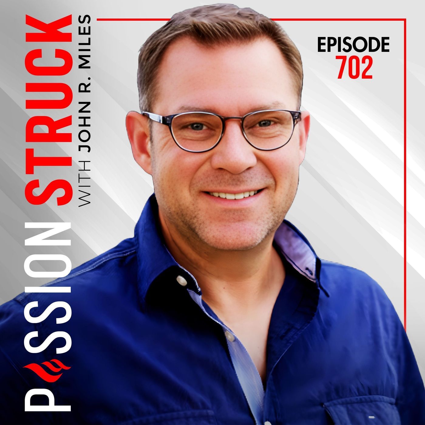 Why Courage Is a Daily Choice, Not a Personality Trait | EP 702 w/ John R. Miles episode artwork