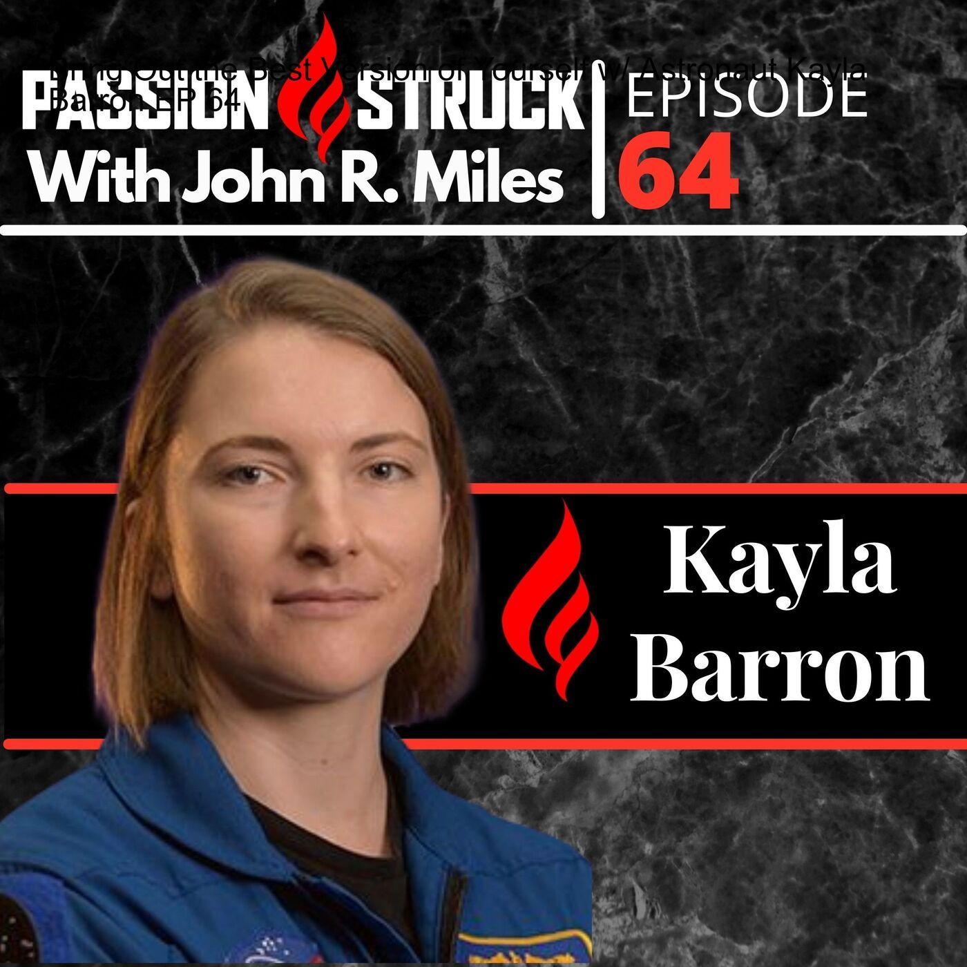 Astronaut Kayla Barron On Bring Out the Best Version of Yourself EP 64 episode artwork