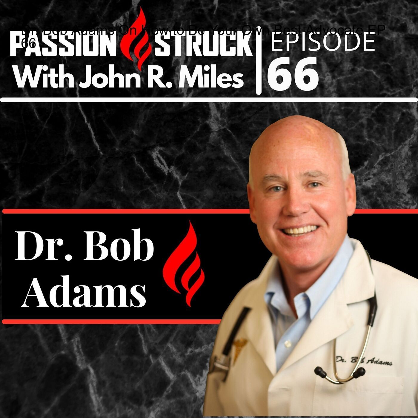Colonel Bob Adams MD On How to Be Your Own Best Advocate EP 66 episode artwork
