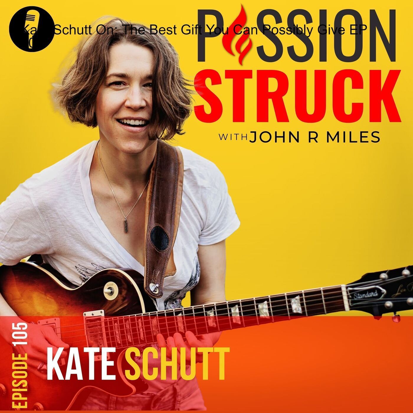 Kate Schutt On: The Best Gift You Can Possibly Give EP 105 episode artwork