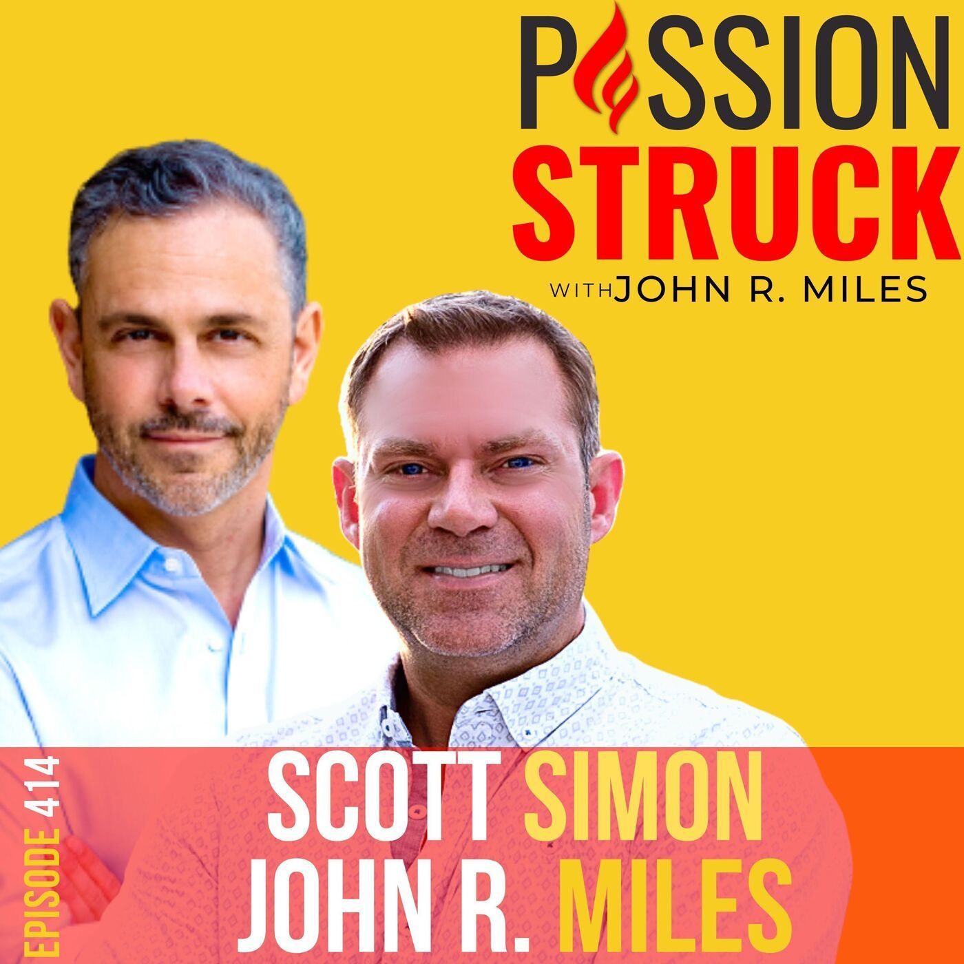 Scott Simon and John R. Miles on Navigating the Journey to Becoming Your Ideal Self EP 414 episode artwork