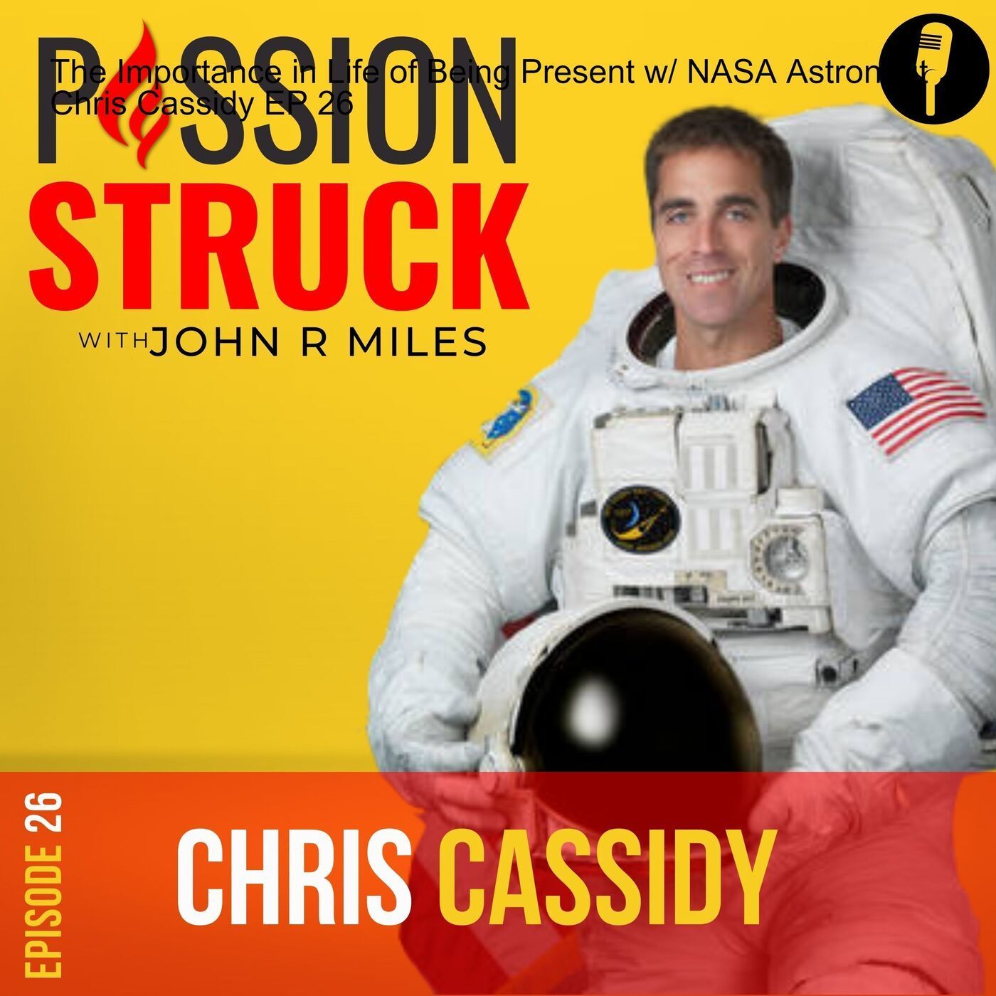 Astronaut Chris Cassidy On The Importance in Life of Being Present EP 26 episode artwork