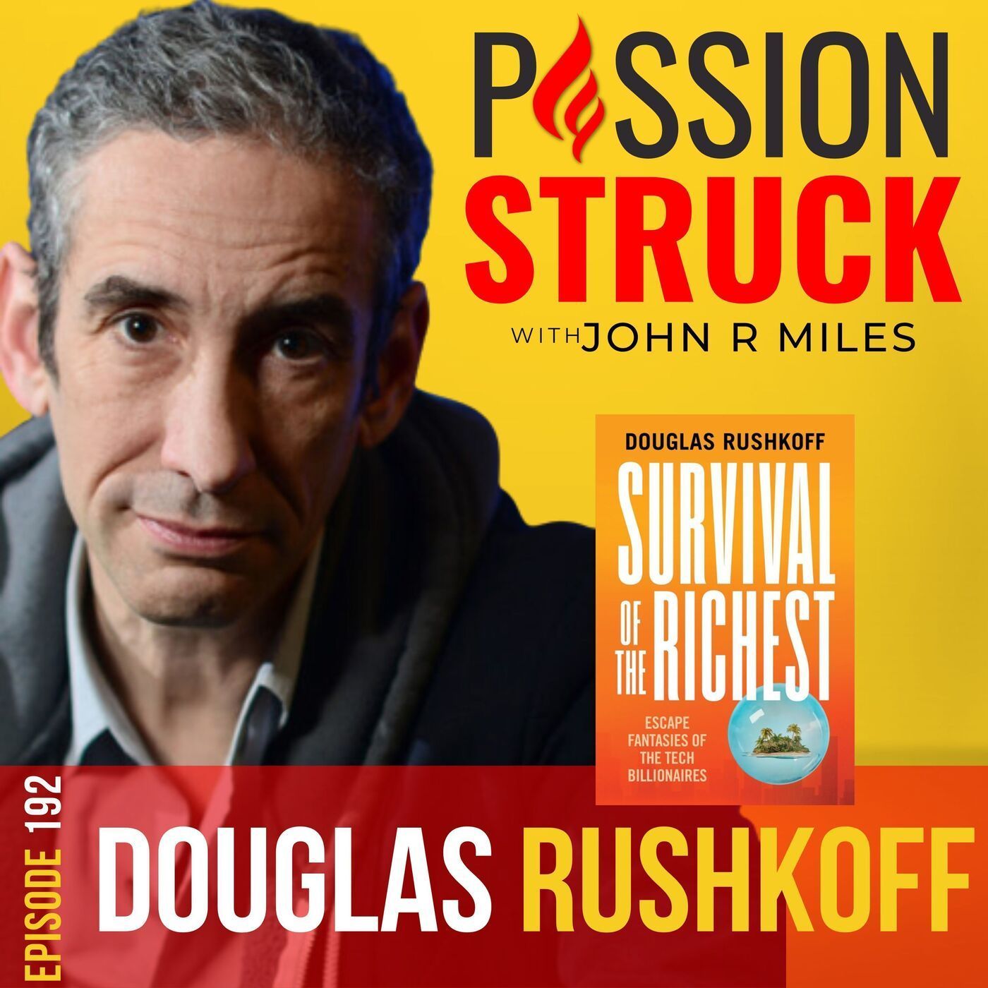 Douglas Rushkoff on Survival of the Richest: Don’t Believe Their Mindset EP 192 episode artwork