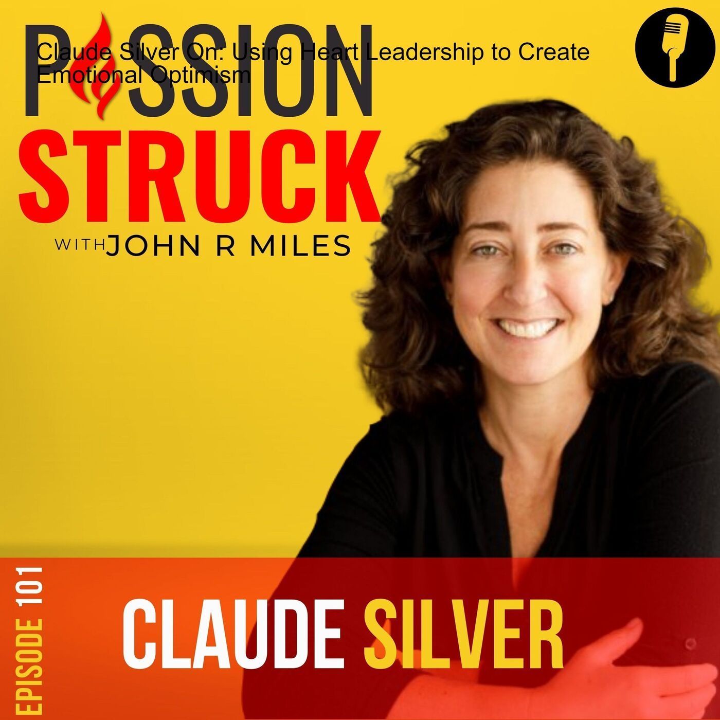 Claude Silver On: Using Heart Leadership to Create Emotional Optimism EP 101 episode artwork