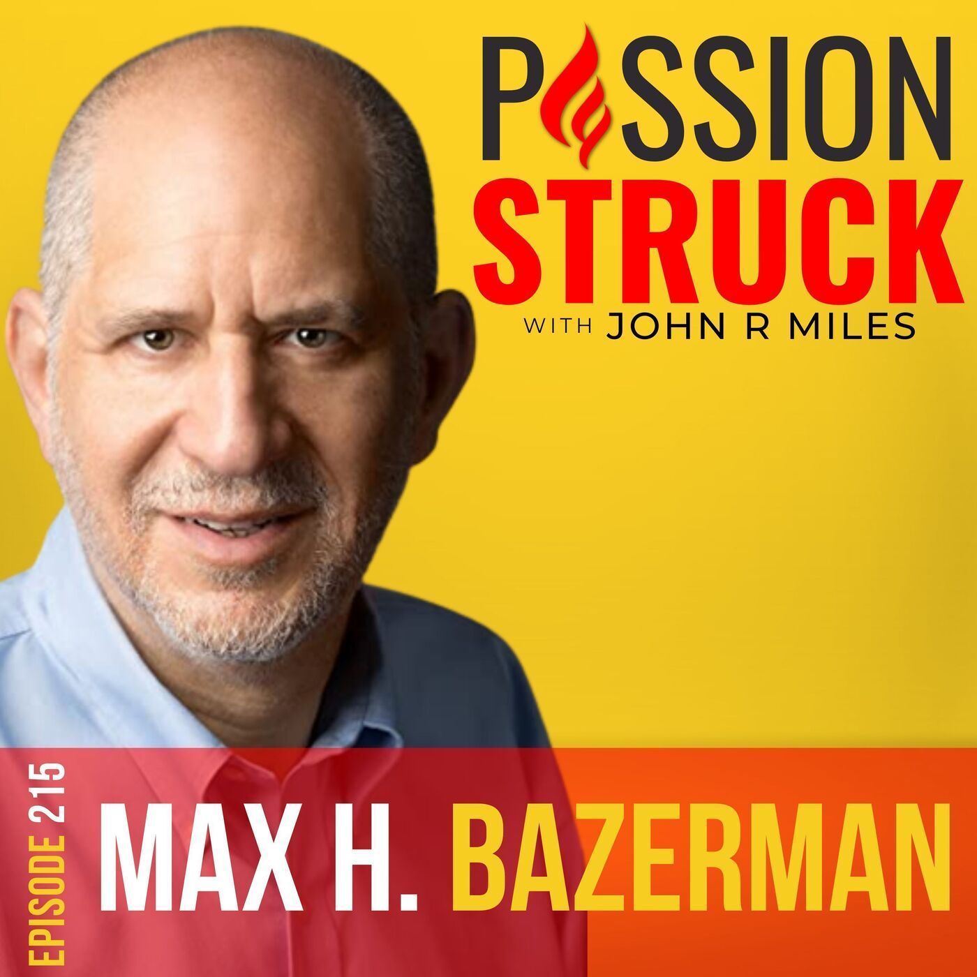 Max H. Bazerman on How to Overcome Complicity and Create a More Ethical World EP 215 episode artwork