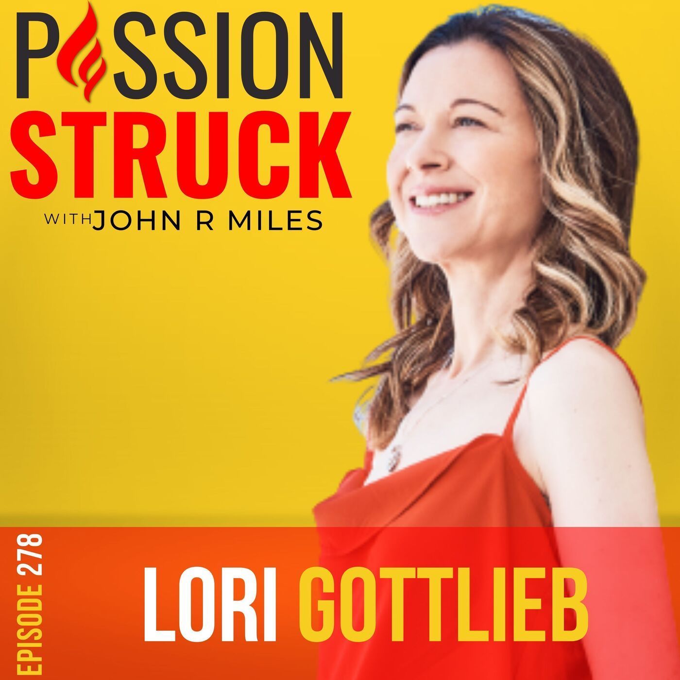 Lori Gottlieb on Embracing Self-Compassion for a Better Life EP 278 episode artwork