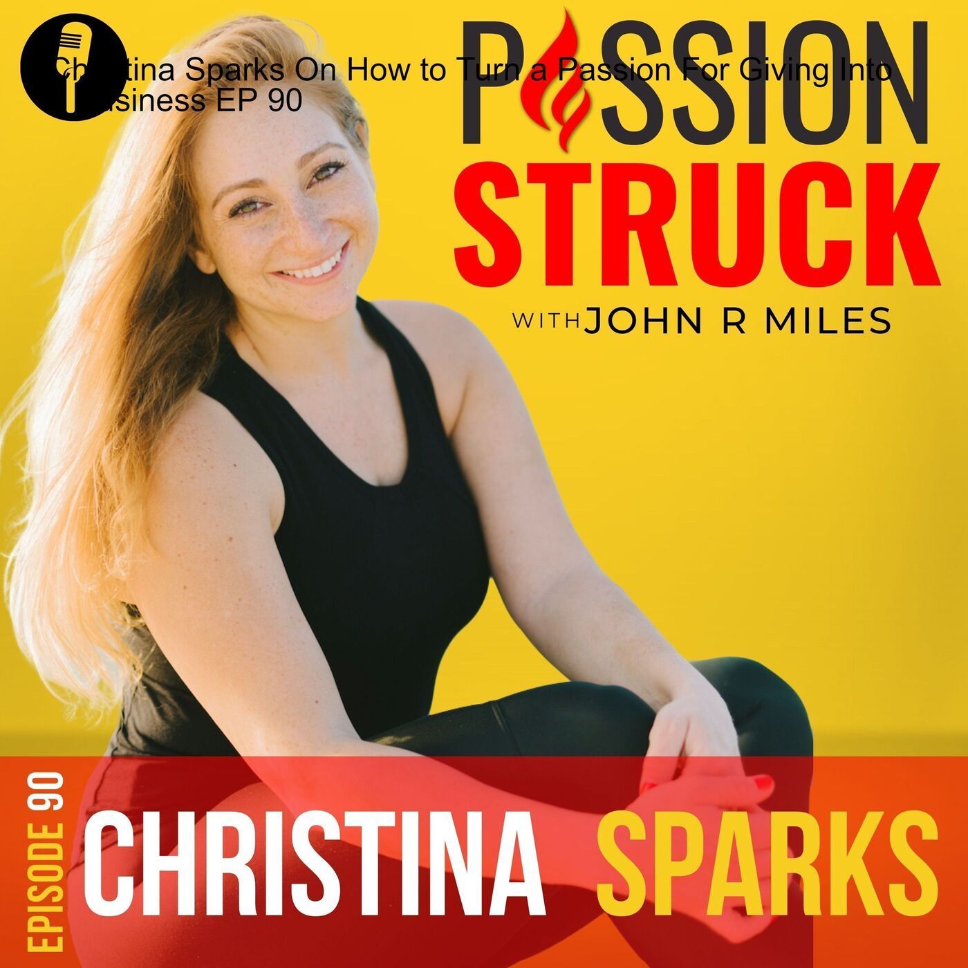 Christina Sparks On How to Turn a Passion For Giving Into a Business EP 90 episode artwork
