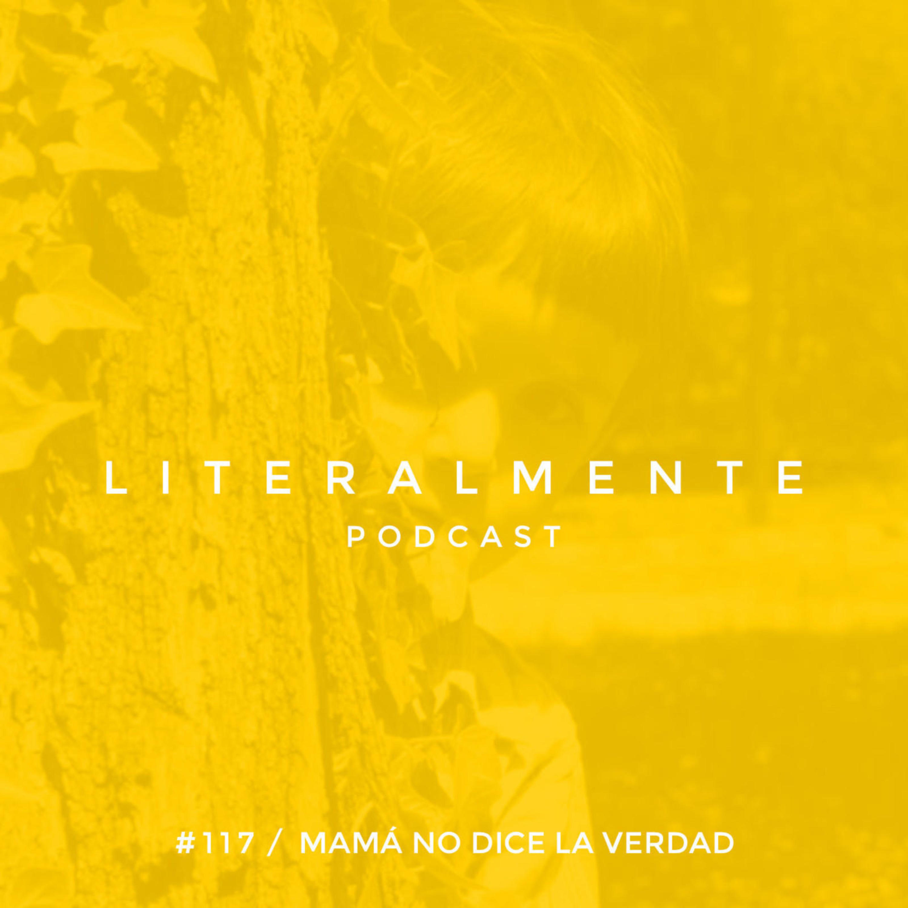 cover of episode 117: | Mamá No Dice La Verdad