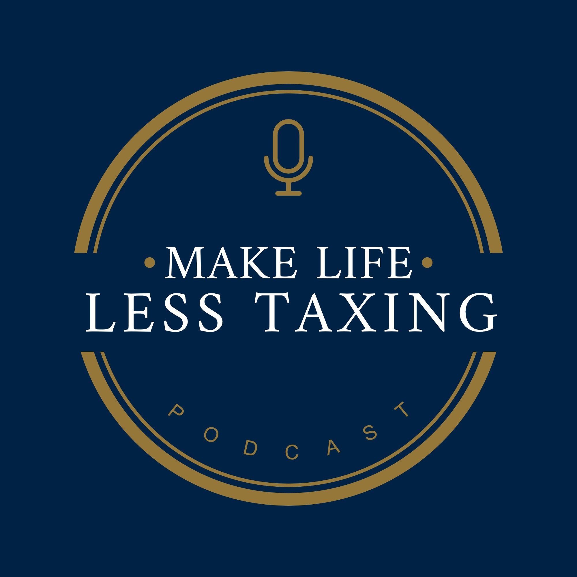 Make Life Less Taxing Podcast