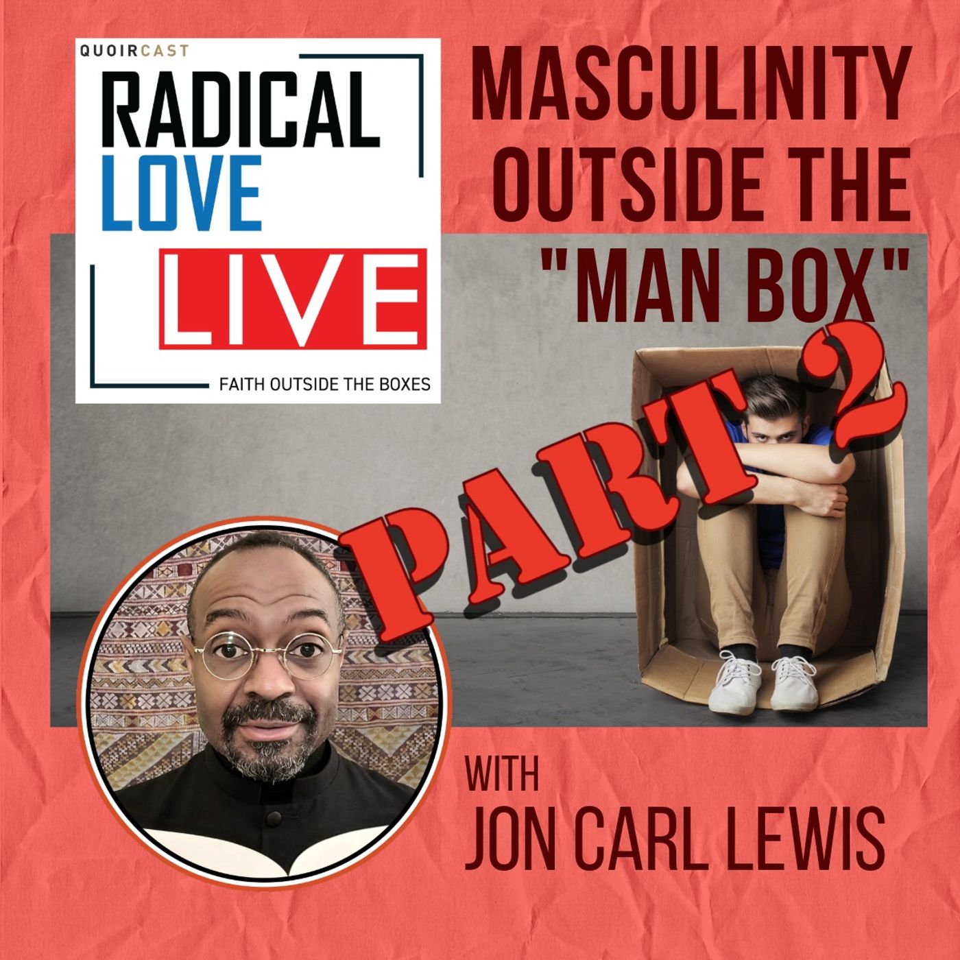 PART 2 Jon Carl Lewis: Masculinity Outside the "Man Box" | Radical Love Live 234
