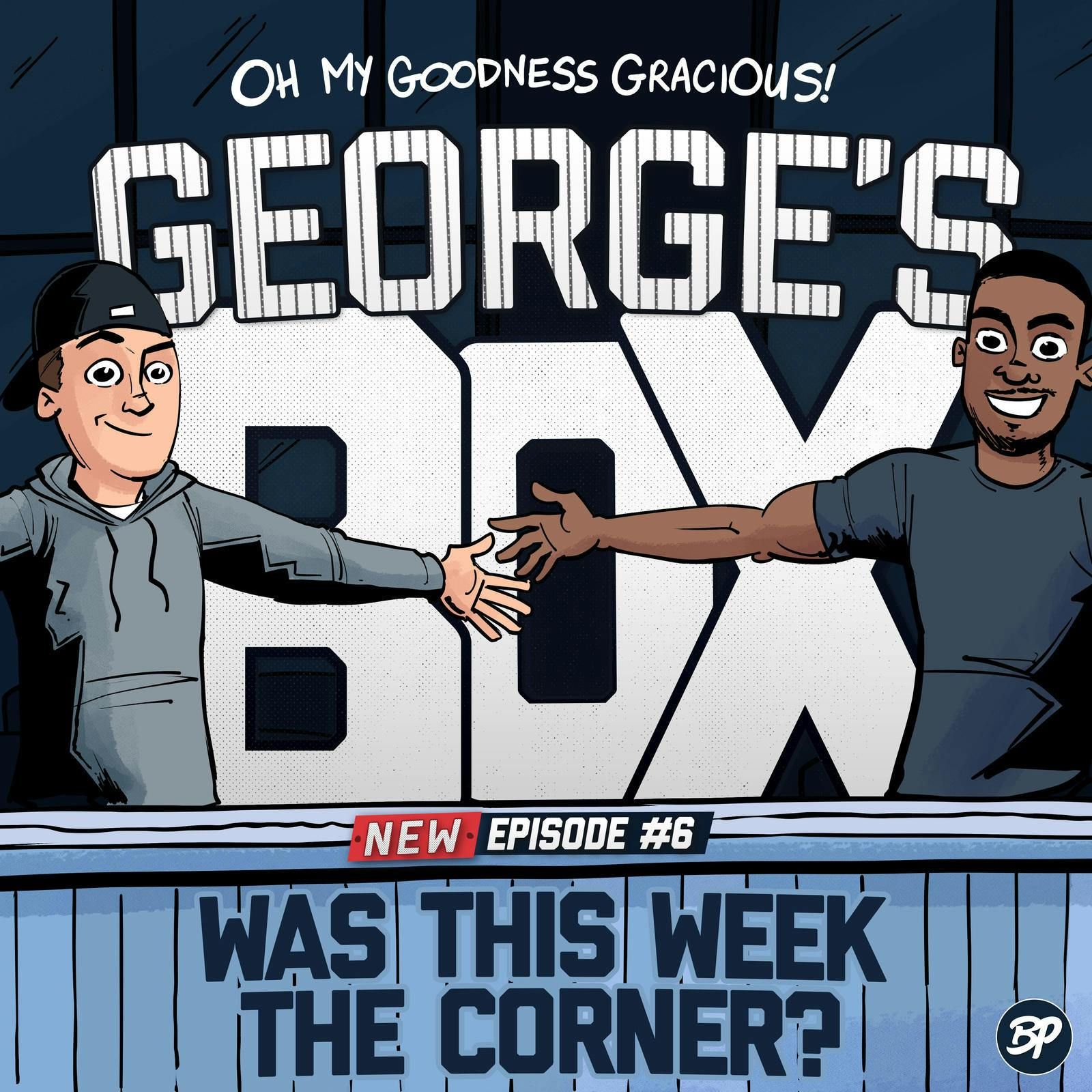 6: Was This Week The Corner? - George’s Box #6