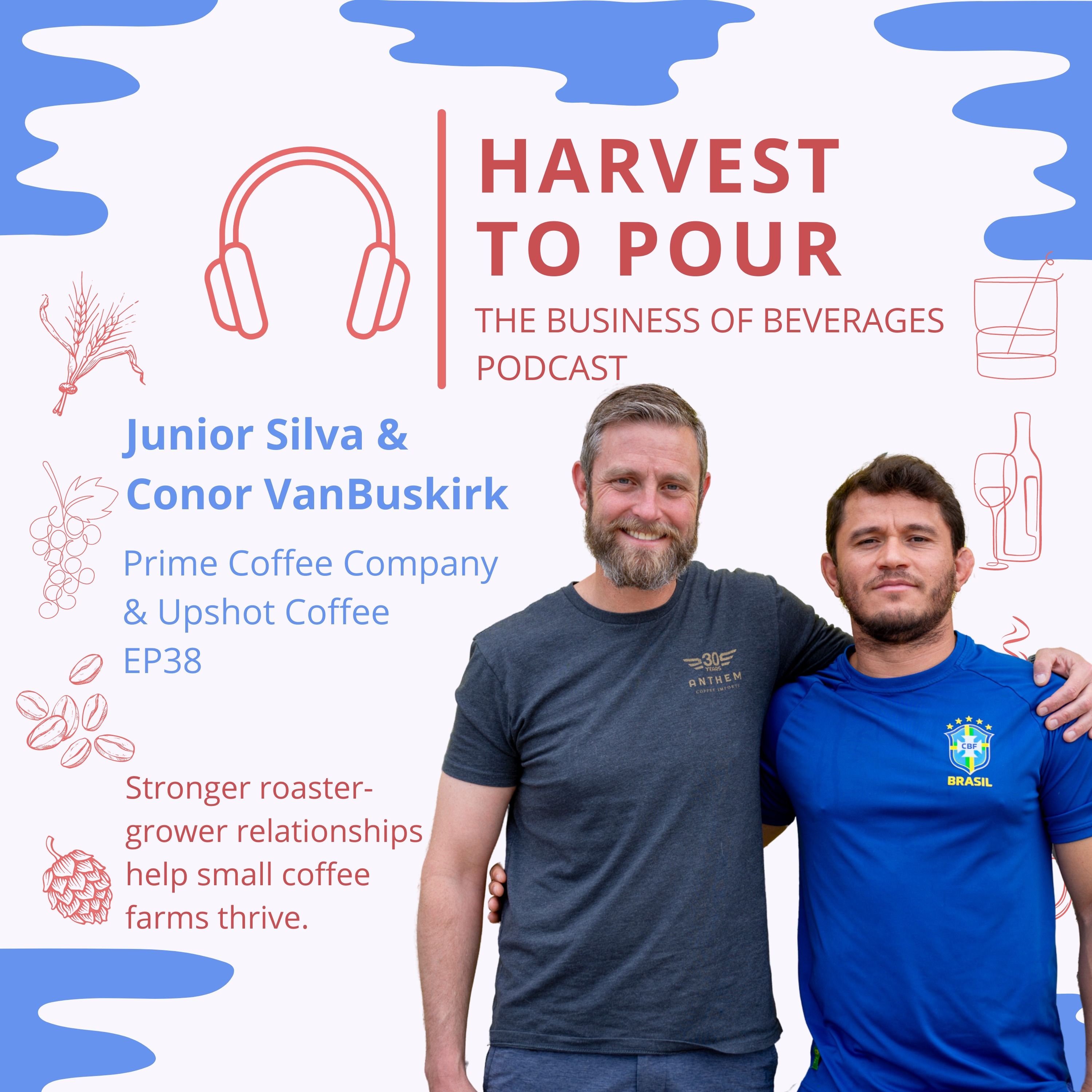 Prime Coffee Company & Upshot coffee: With Junior Silva and Conor VanBuskirk - Stronger roaster-grower relationships help small coffee farms thrive. episode artwork