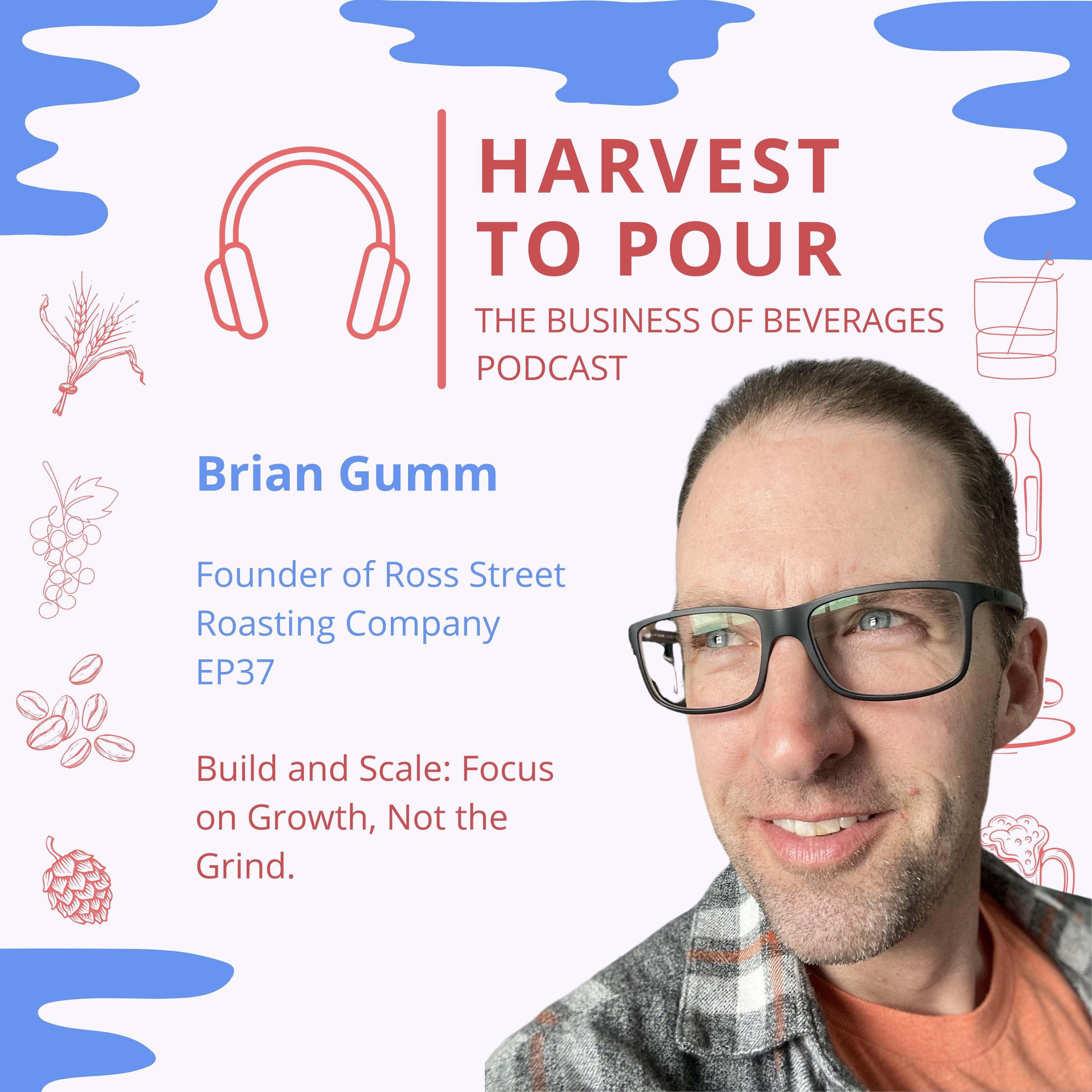 Ross Street Roasting with Brian Gumm: Build and Scale: Focus on Growth, Not the Grind. episode artwork