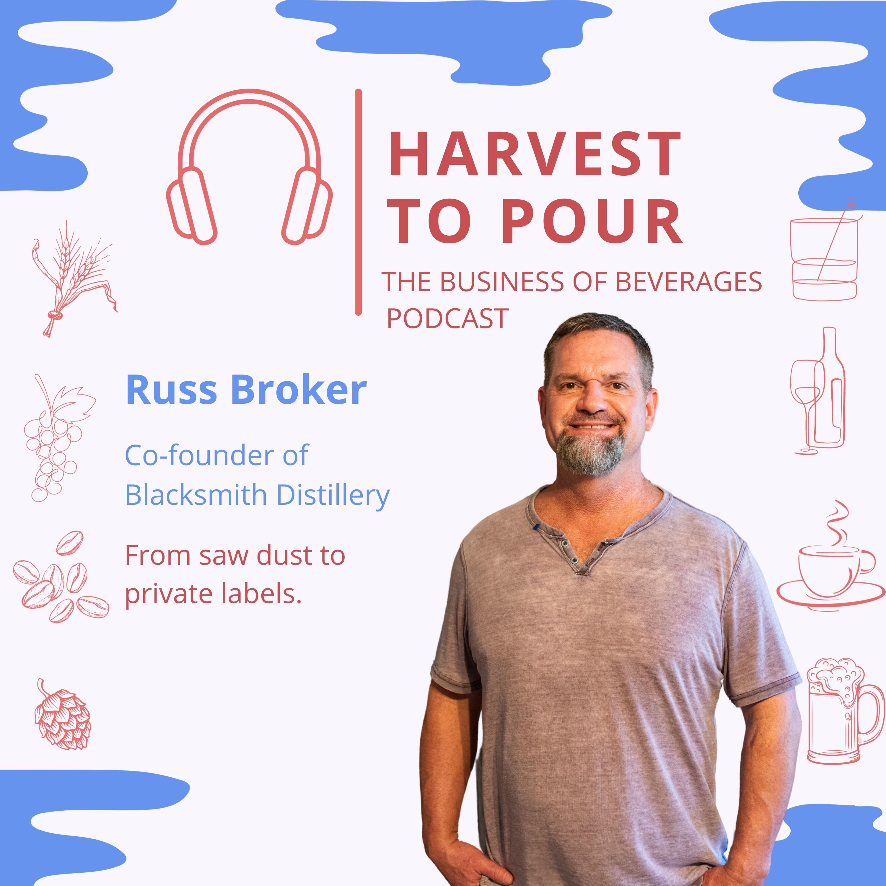 Russ Broker of Blacksmith Distillery,  Lohman, MO - From Sawdust to Private Labels episode artwork