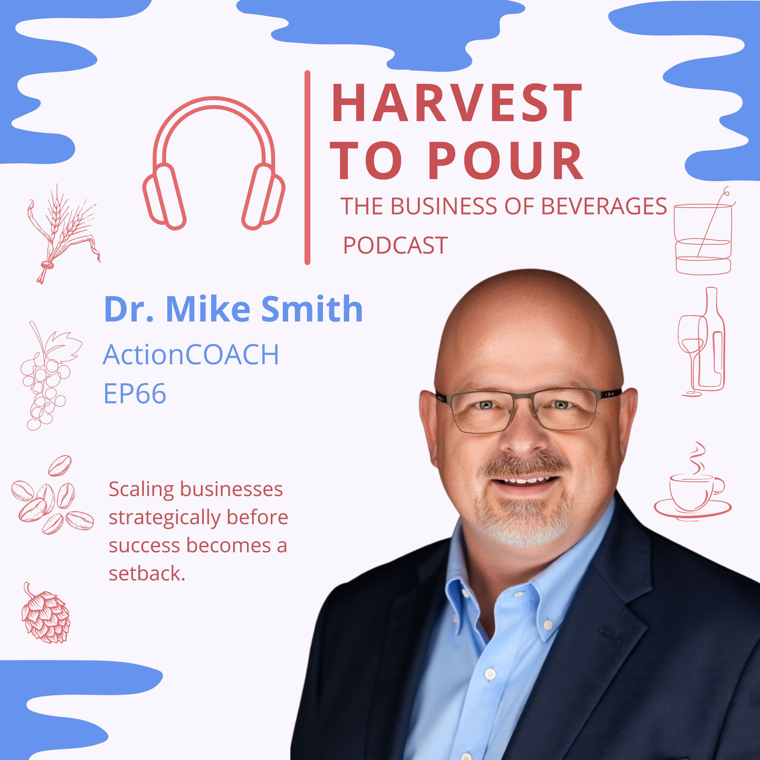Scaling Businesses Strategically Before Success Becomes a Setback with Dr. Mike Smith of ActionCOACH. episode artwork