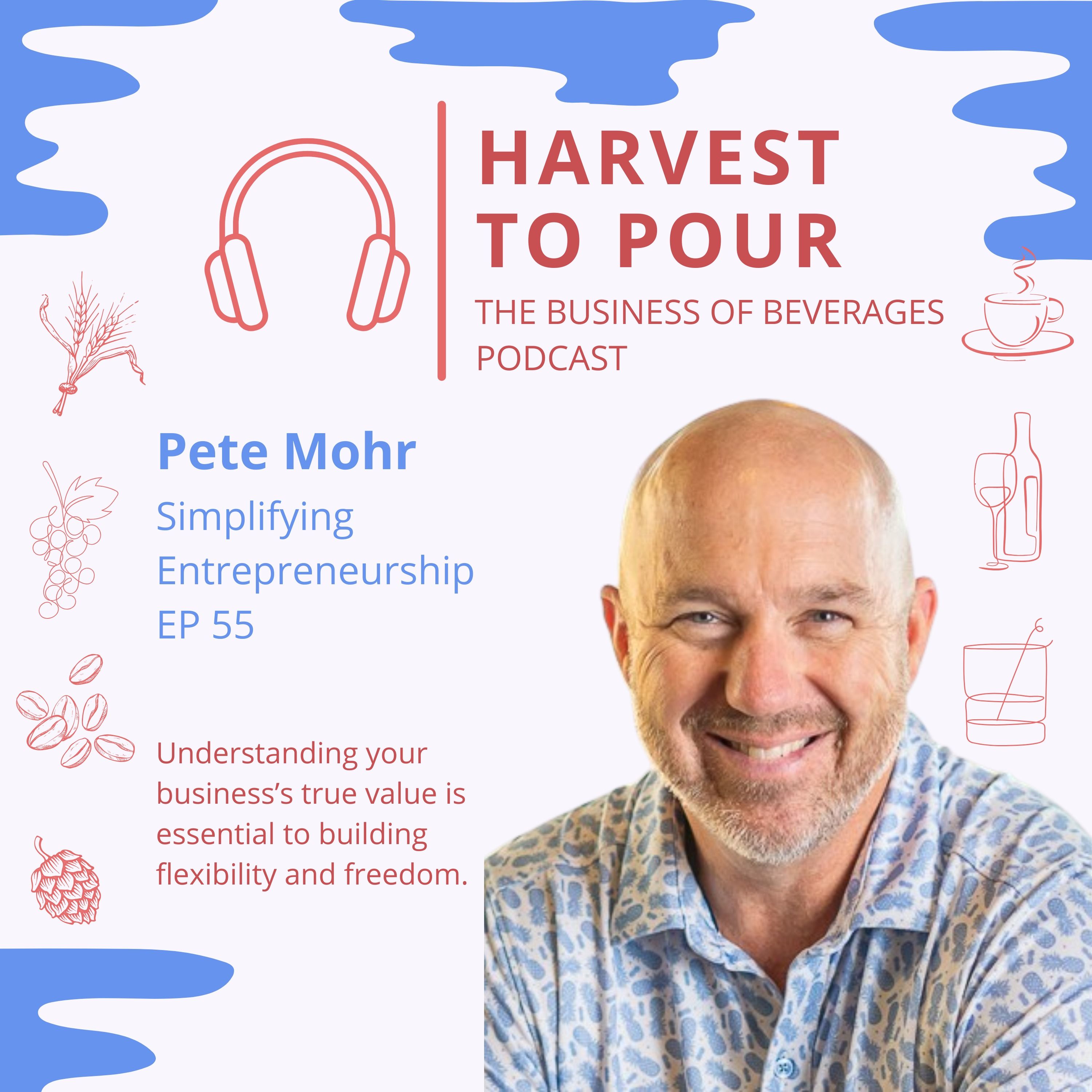 Understanding your business’s true value is essential to building flexibility and freedom. With Pete Mohr of Simplifying Entrepreneurship episode artwork
