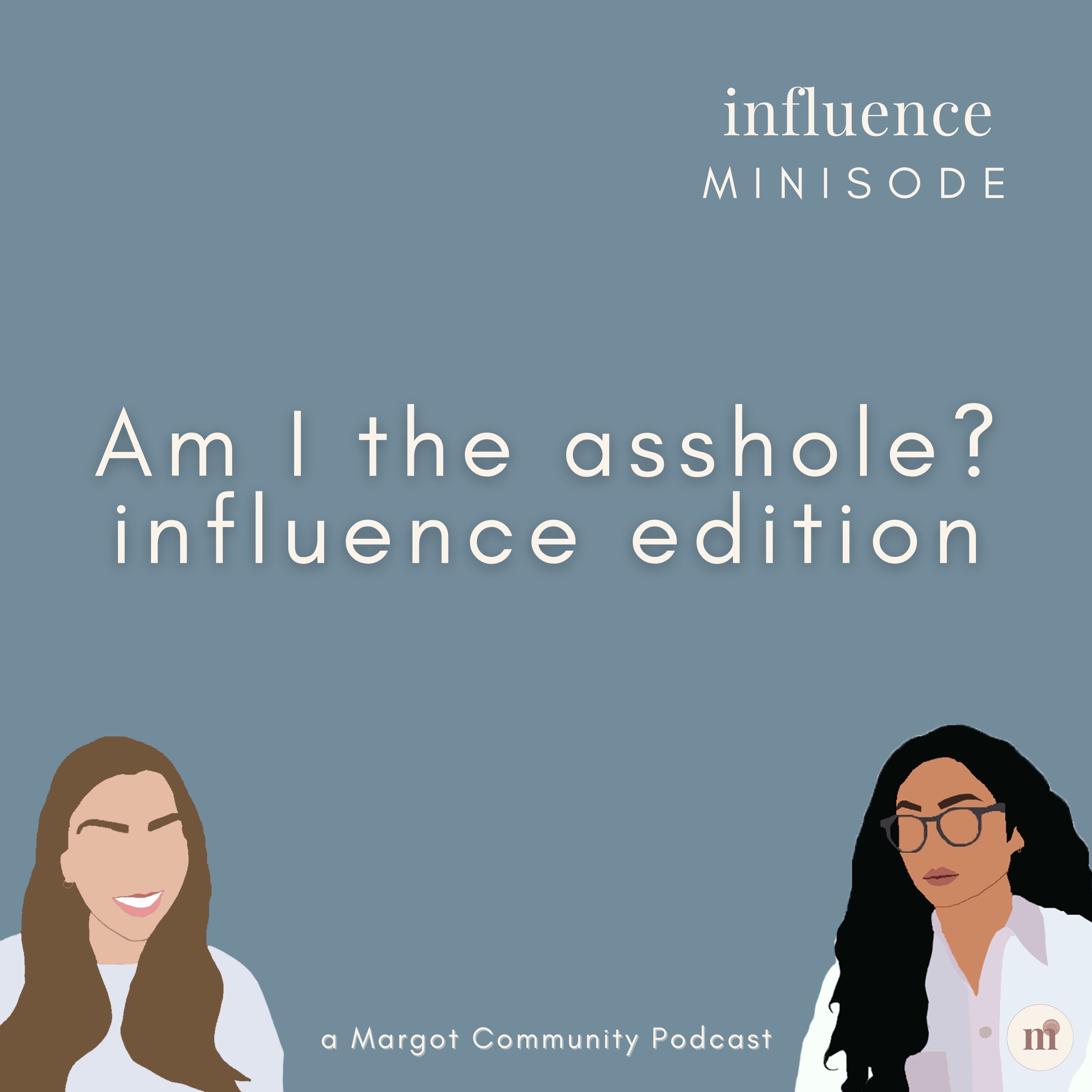 Minisode: Am I the asshole? Influence Edition