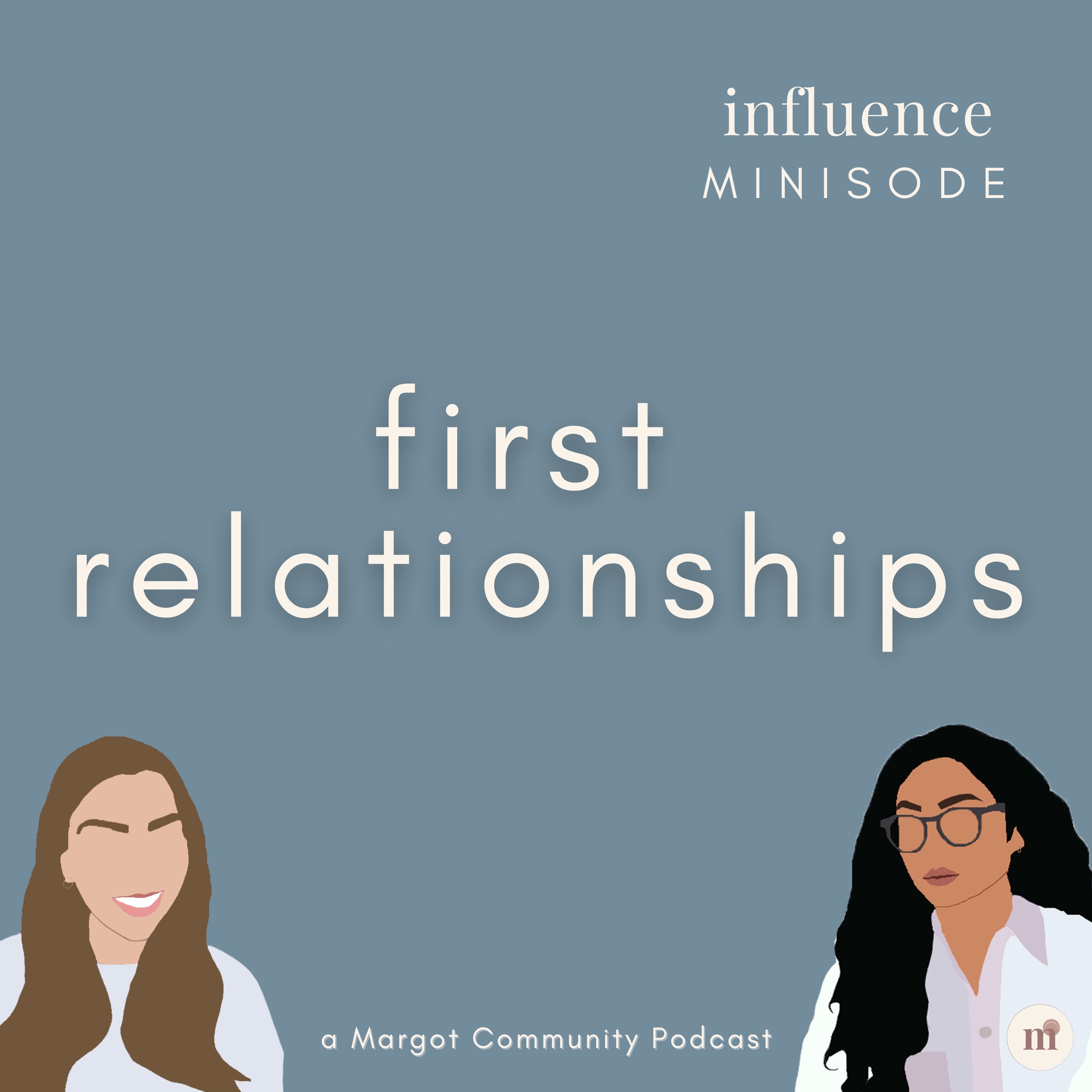 Minisode: How our first relationships influence us
