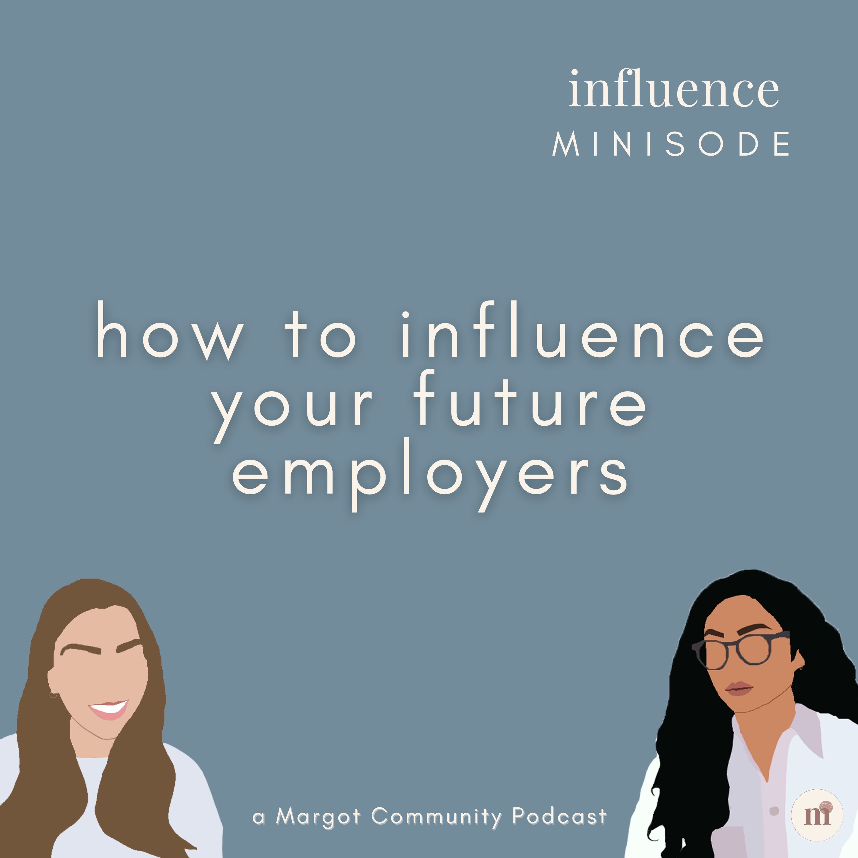 Minisode: How to influence your future employers